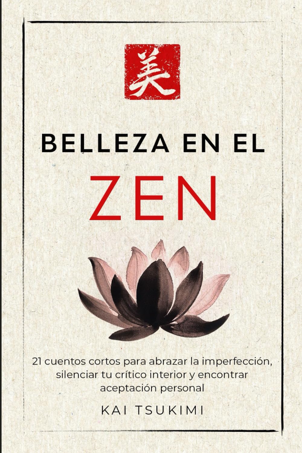 Libro: Belleza en el zen: 21 cuentos cortos para abrazar la imperfección, silenciar tu crítico interior y encontrar aceptación personal - Incluye reflexiones ... (El cuentacuentos zen) (Spanish Edition)