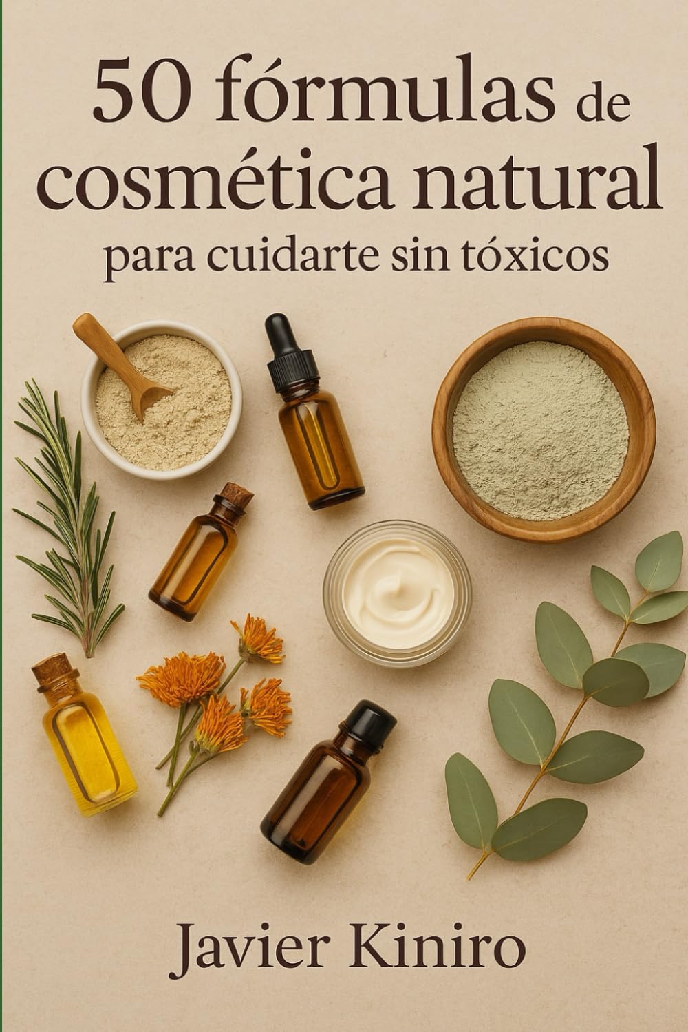 Libro: 50 fórmulas de cosmética natural para cuidarte sin tóxicos: Recetas sencillas, sin tóxicos y sin canones para cuidar tu piel de forma consciente