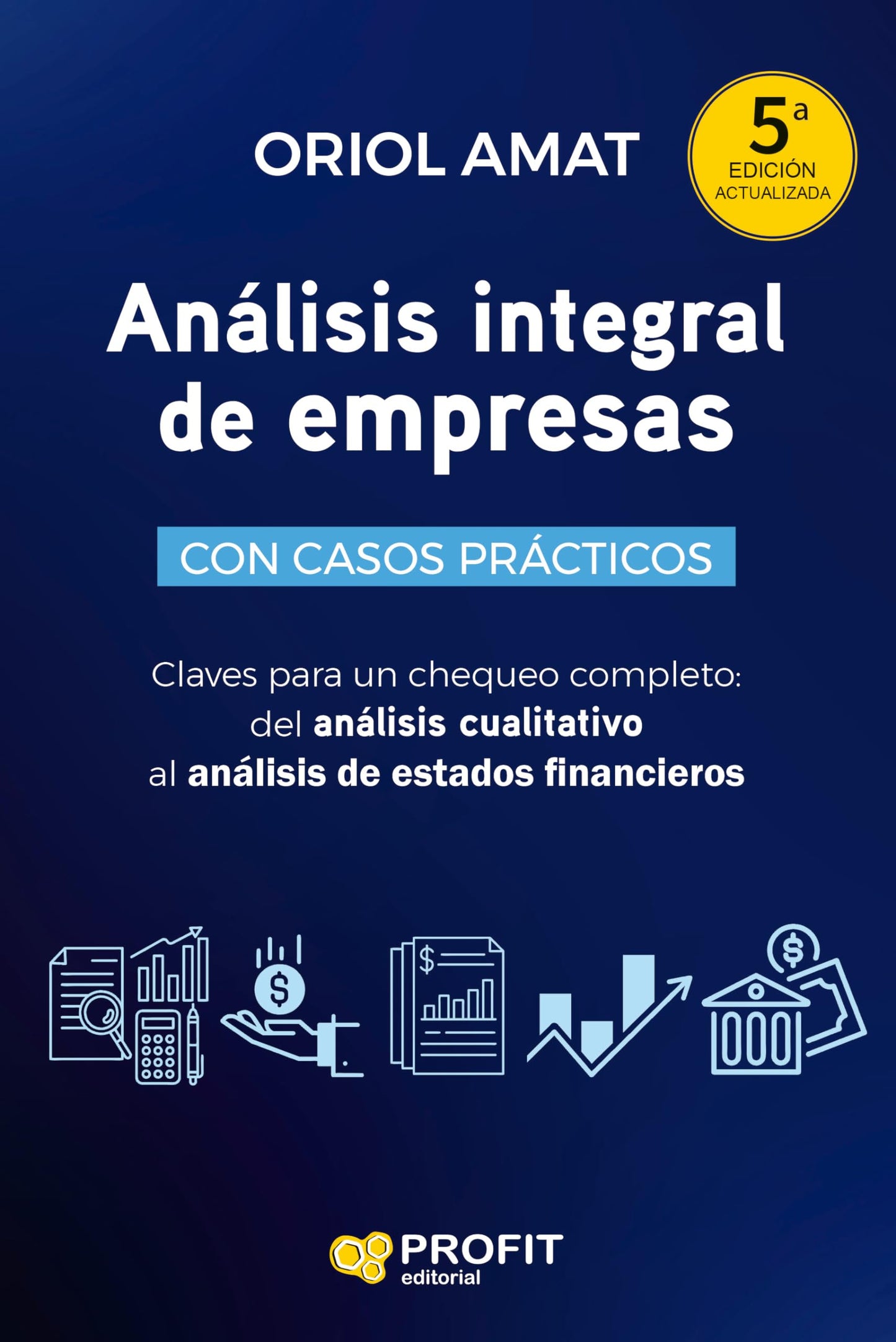 Libro: Análisis integral de empresas. 5ª: Claves para un chequeo completo: desde el análisis cualitativo al análisis de balances