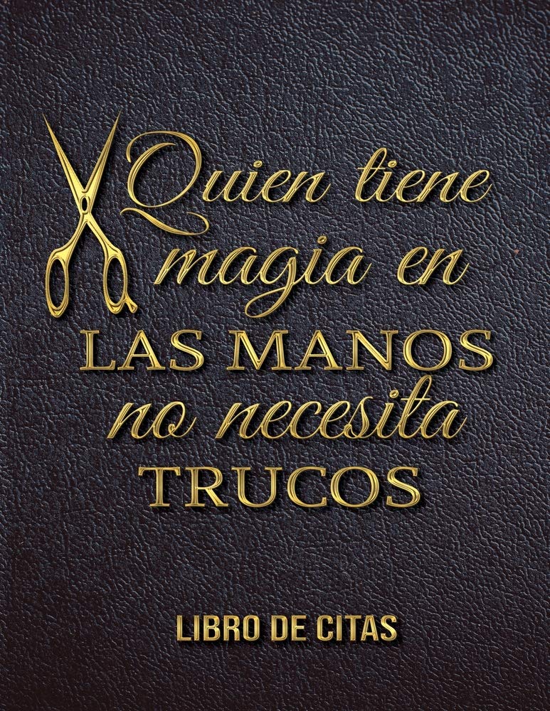 Libro: Quien tiene magia en las manos no necesita trucos Libro de Citas: Libreta para Apuntar y Agendar Citas para Peluqueras, Estilistas, Salones de ... 8 pm 52 semanas 8.5 x 11 in (Spanish Edition)