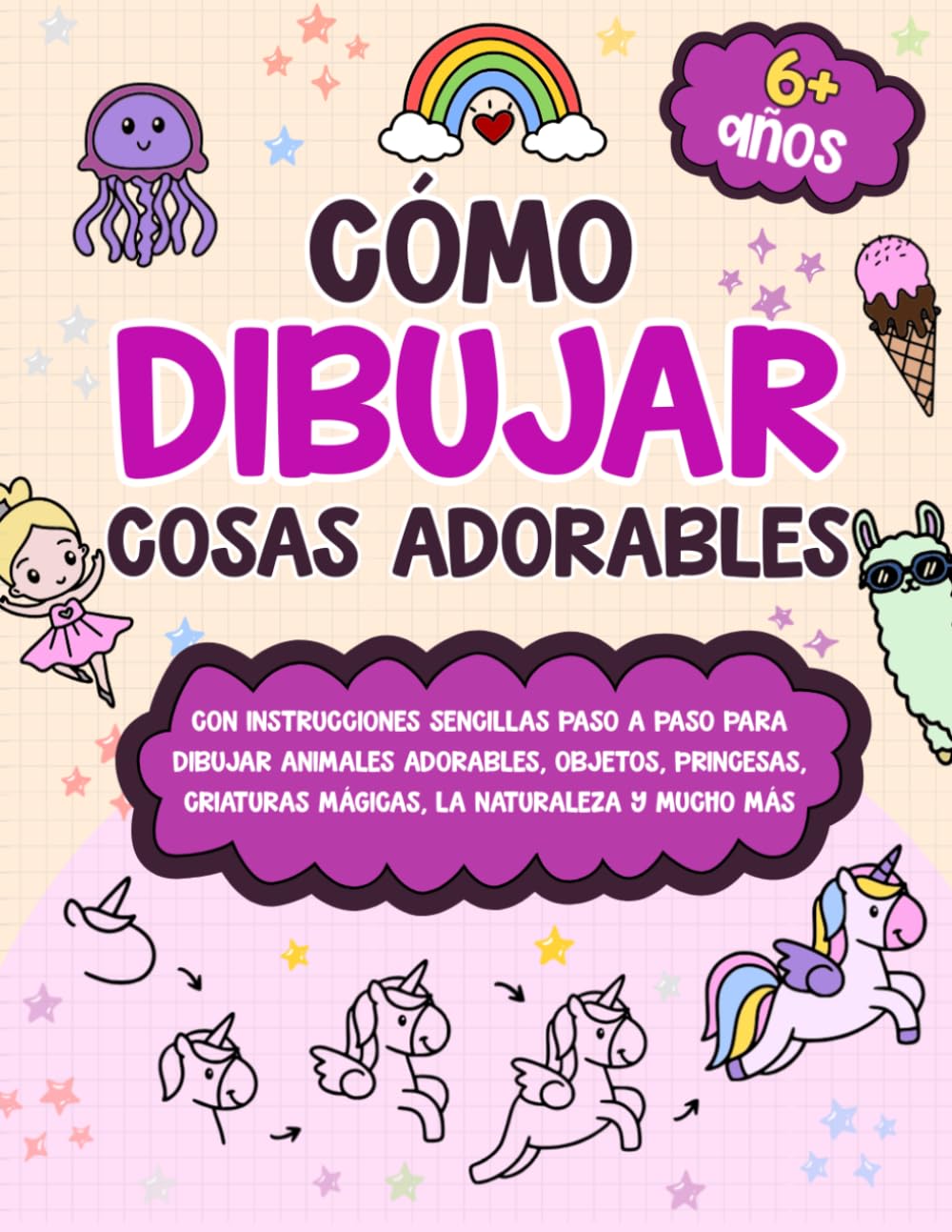 Libro: Cómo Dibujar Cosas Adorables: Un libro de dibujo fácil paso a paso con animales, princesas, criaturas mágicas y mucho más – Para niños de 6 a 12 años (Spanish Edition)