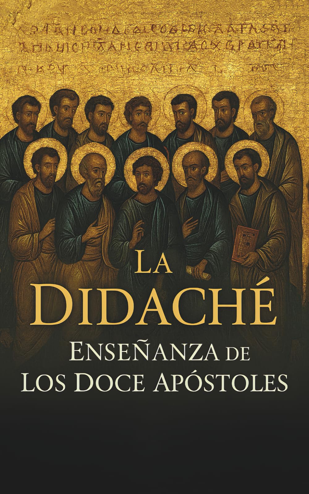 Libro: Didaché – El Texto Cristiano Más Antiguo: Traducción anotada de la Enseñanza de los Doce Apóstoles (Spanish Edition)
