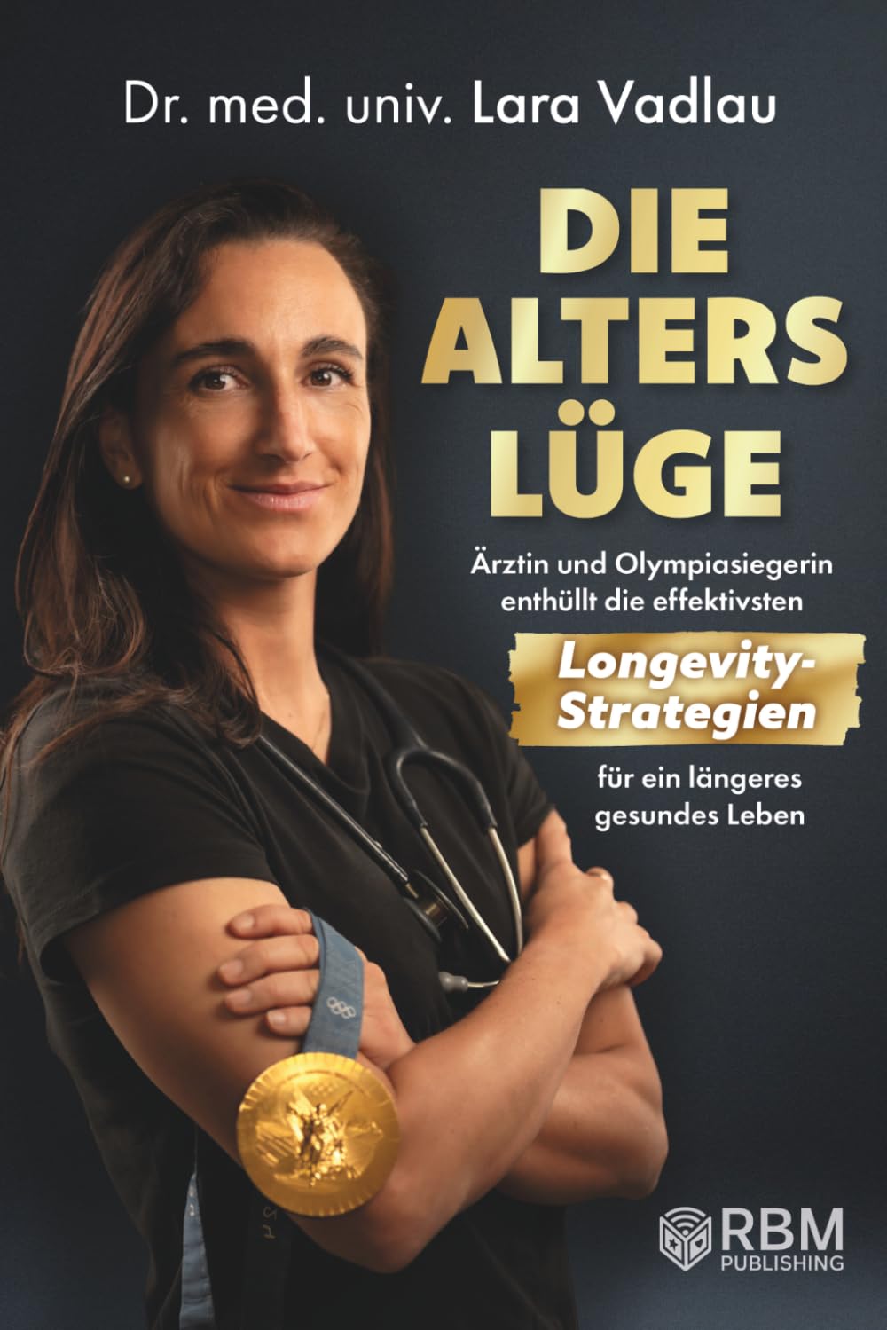 Libro: Die Alterslüge: Ärztin und Olympiasiegerin enthüllt die effektivsten Longevity-Strategien für ein längeres gesundes Leben