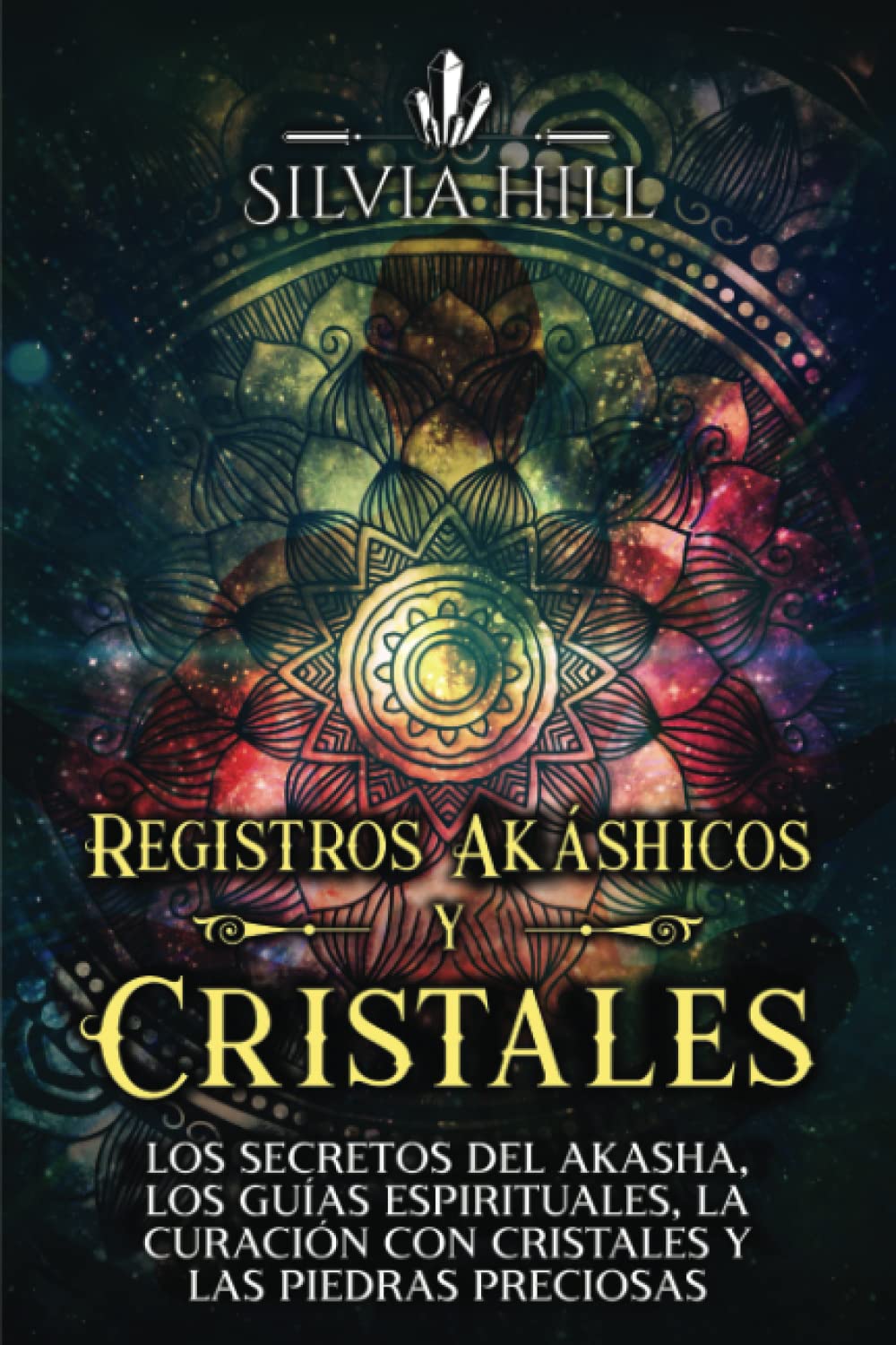 Libro: Registros Akáshicos y Cristales: Los secretos del Akasha, los guías espirituales, la curación con cristales y las piedras preciosas (Habilidades espirituales)