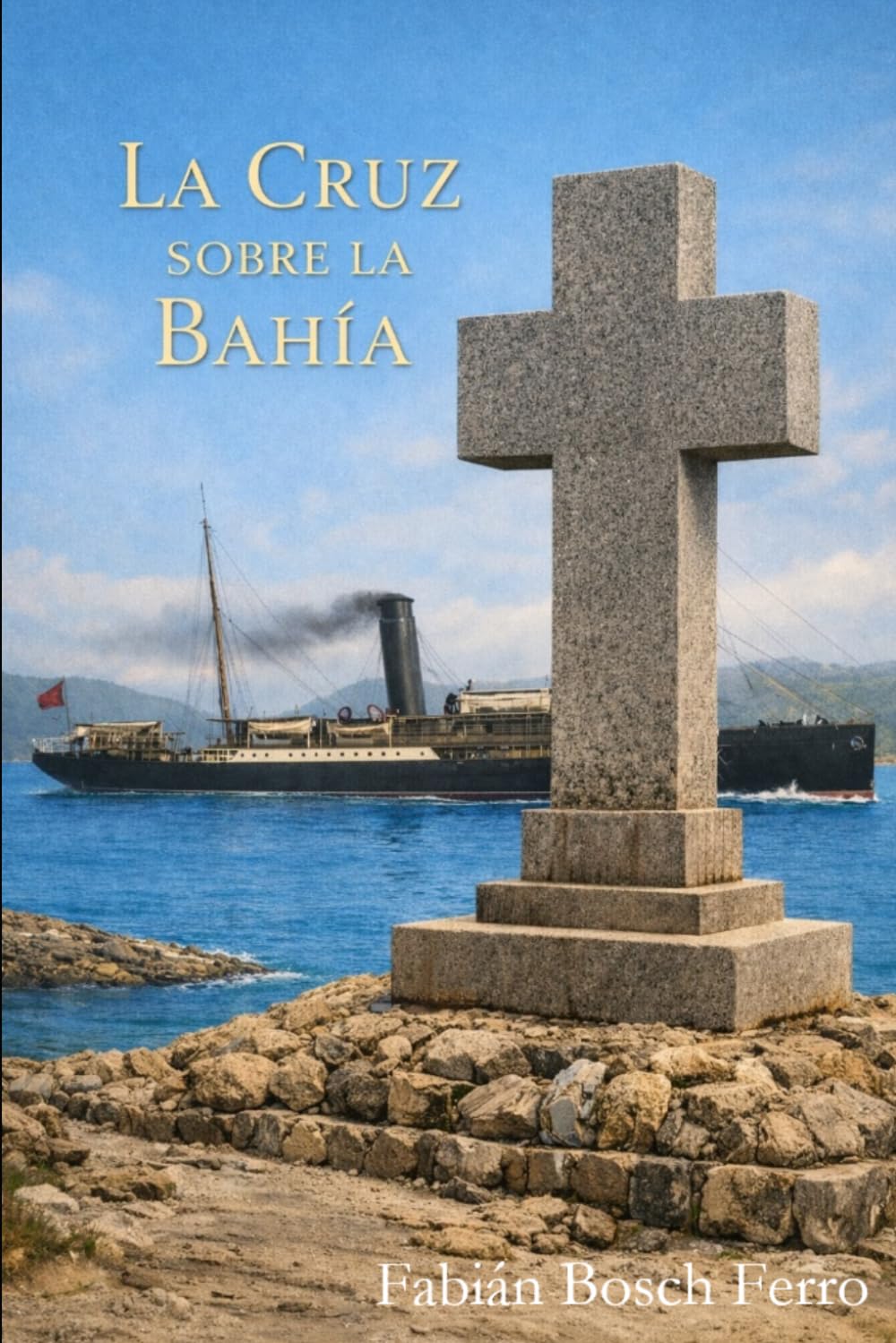 Libro: La Cruz Sobre la Bahía (Spanish Edition)