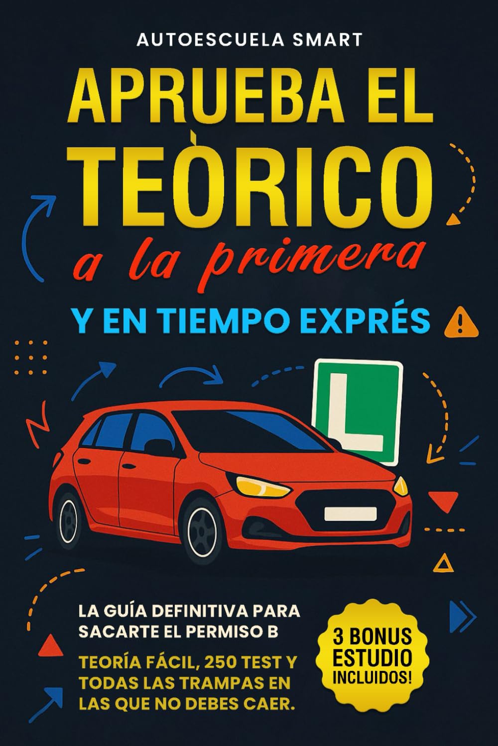 Libro: Aprueba el teórico a la primera y en tiempo exprés: La guía definitiva para sacarte el permiso B: teoría fácil, 250 test y todas las trampas en las que no debes caer (Spanish Edition)
