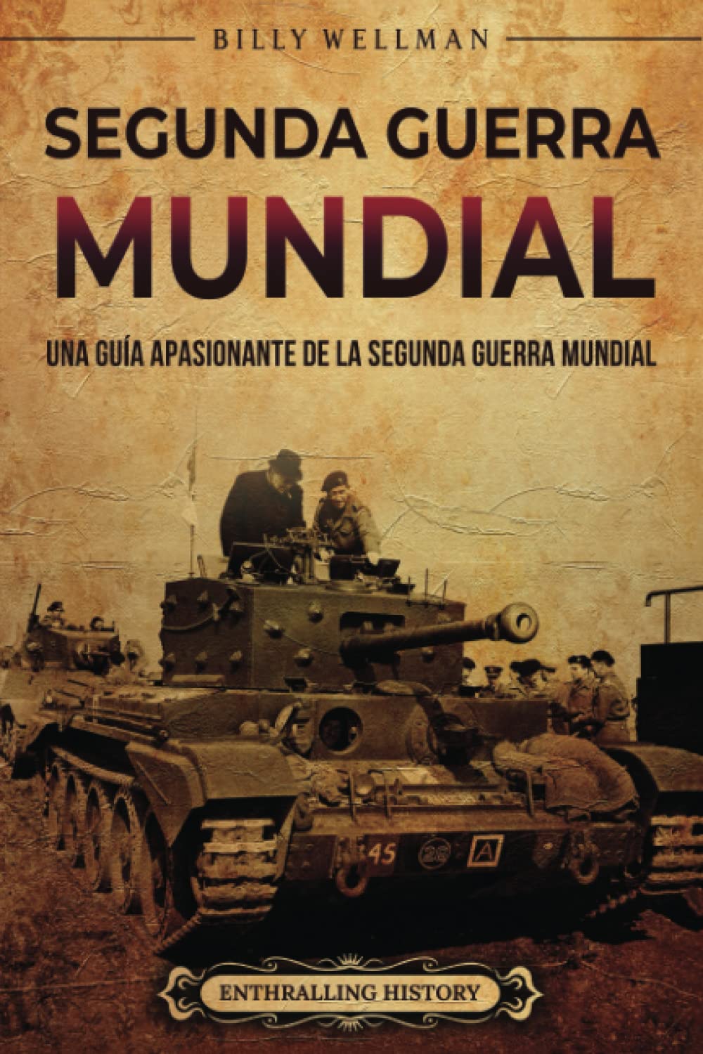 Libro: Segunda Guerra Mundial: Una guía apasionante de la Segunda Guerra Mundial (Historia militar)