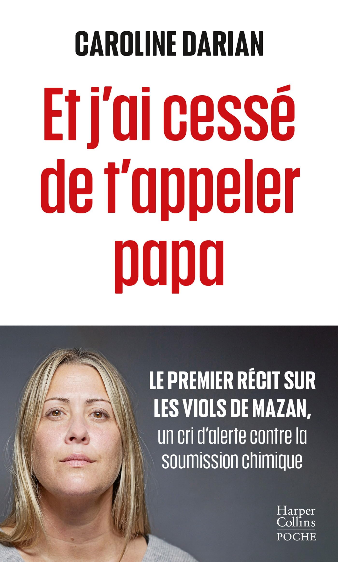 Libro: Et j'ai cessé de t'appeler papa: Le premier récit sur les viols de Mazan, un cri d'alerte contre la soumission chimique