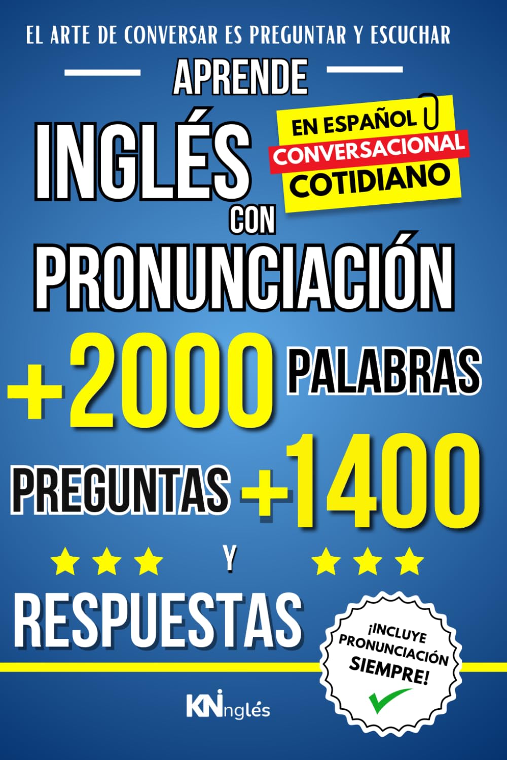 Libro: APRENDE INGLÉS CON PRONUNCIACIÓN EN ESPAÑOL - INGLÉS CONVERSACIONAL 2 +2000 PALABRAS + 1400 PREGUNTAS Y RESPUESTAS EN INGLÉS: Habla Inglés Fluido - ... INGLÉS ES TAN FÁCIL COMO LEER EN ESPAÑOL)