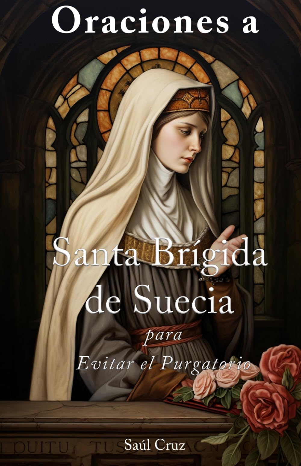 Libro: Oraciones a Santa Brígida de Suecia para evitar el Purgatorio (Spanish Edition)