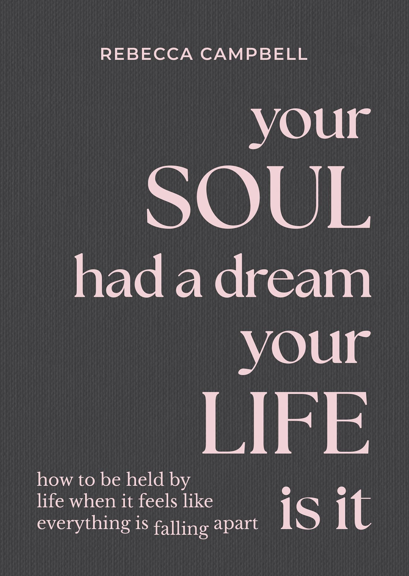 Libro: Your Soul Had a Dream, Your Life Is It: How to Be Held by Life When It Feels Like Everything Is Falling Apart