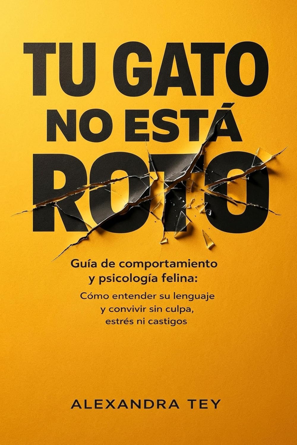 Libro: Tu gato no está roto: Guía de comportamiento y psicología felina: Cómo entender su lenguaje, transformar el caos en calma y convivir sin estrés ni castigos (Spanish Edition)