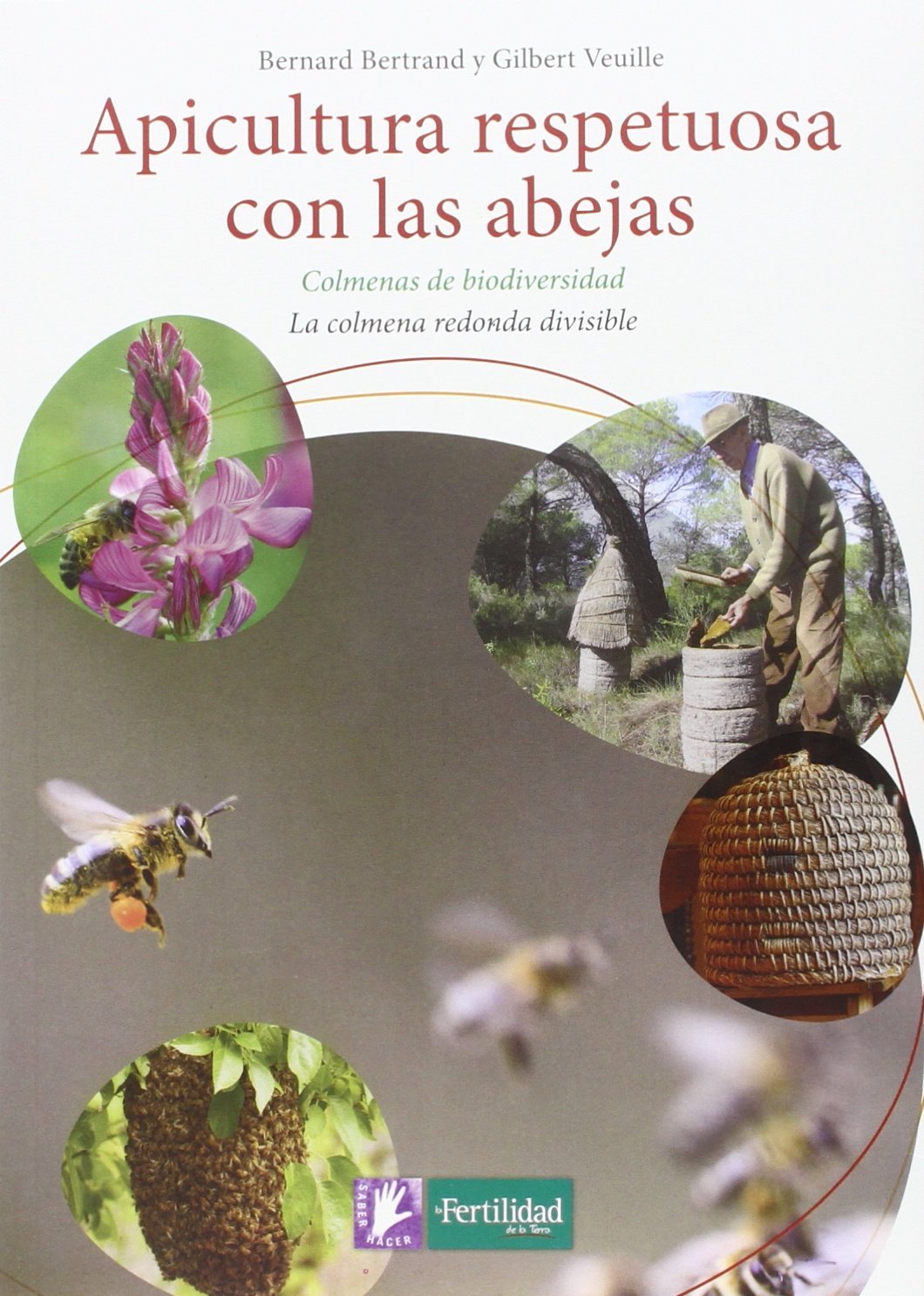 Libro: Apicultura respetuosa con las abejas: Colmenas de biodiversidad. La colmena redonda divisible: 4 (Saber Hacer)