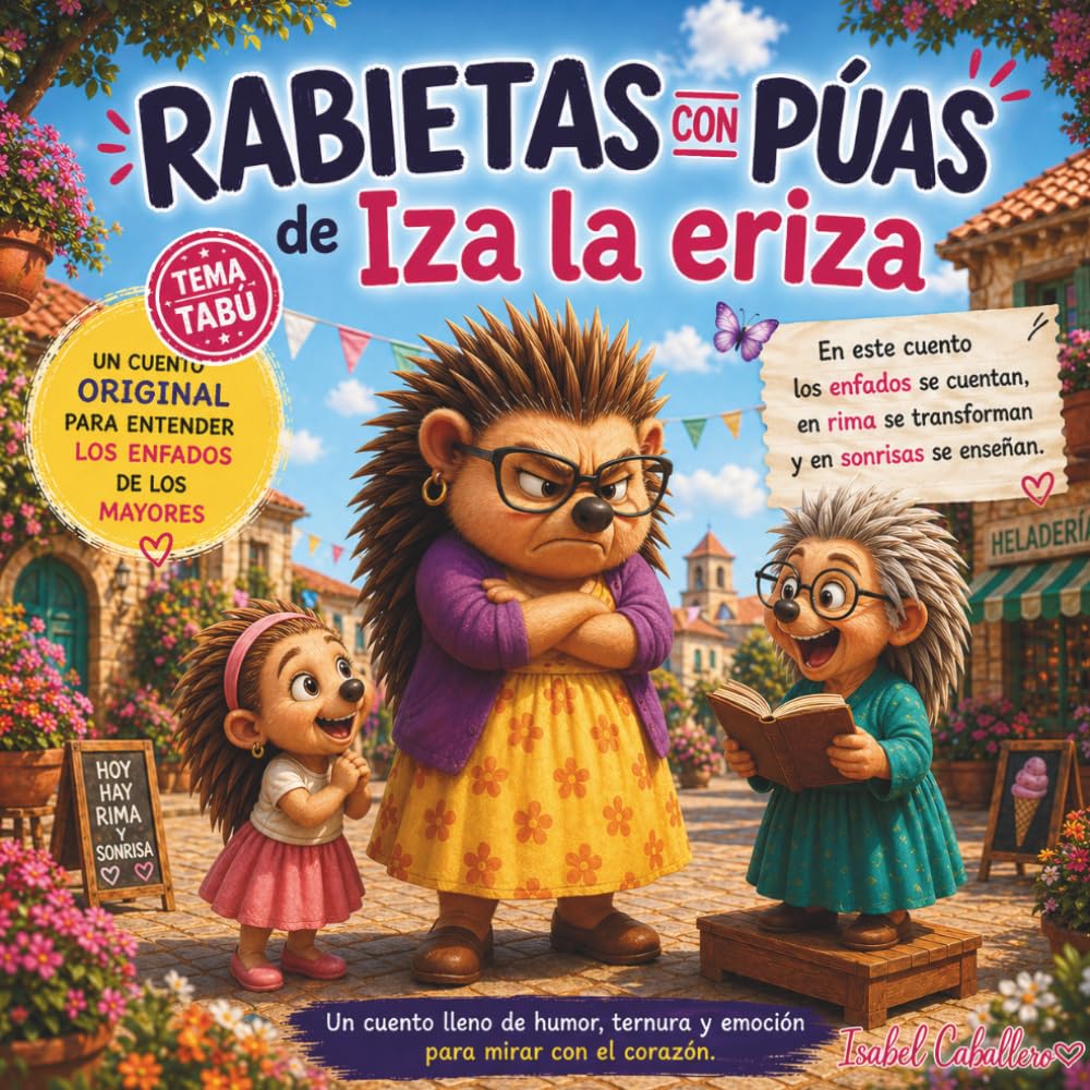 Libro: Rabietas con púas de Iza la eriza: Un cuento rimado y divertido sobre rabietas, púas y abrazos que curan