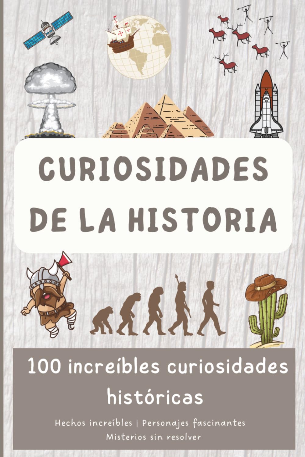 Libro: Curiosidades de la historia: 100 increíbles curiosidades históricas (Descubriendo el Mundo en 100 páginas)