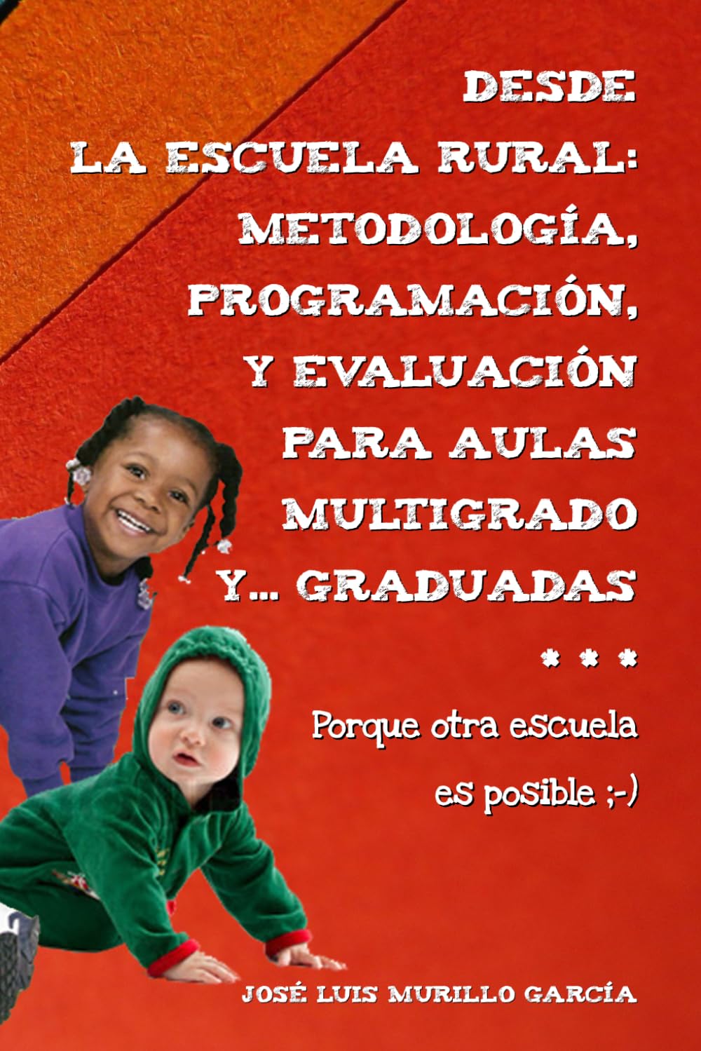 Libro: Desde la escuela rural: metodología, programación y evaluación para aulas multigrado y ... graduadas.: Porque otra escuela es posible. (Spanish Edition)