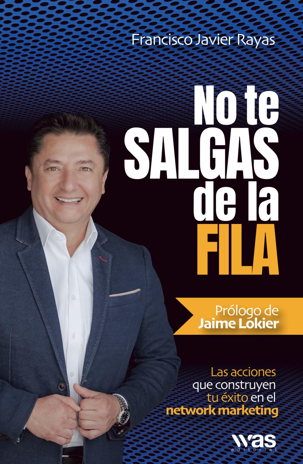 Libro: No te salgas de la fila: Las acciones que construyen tu éxito en el network marketing