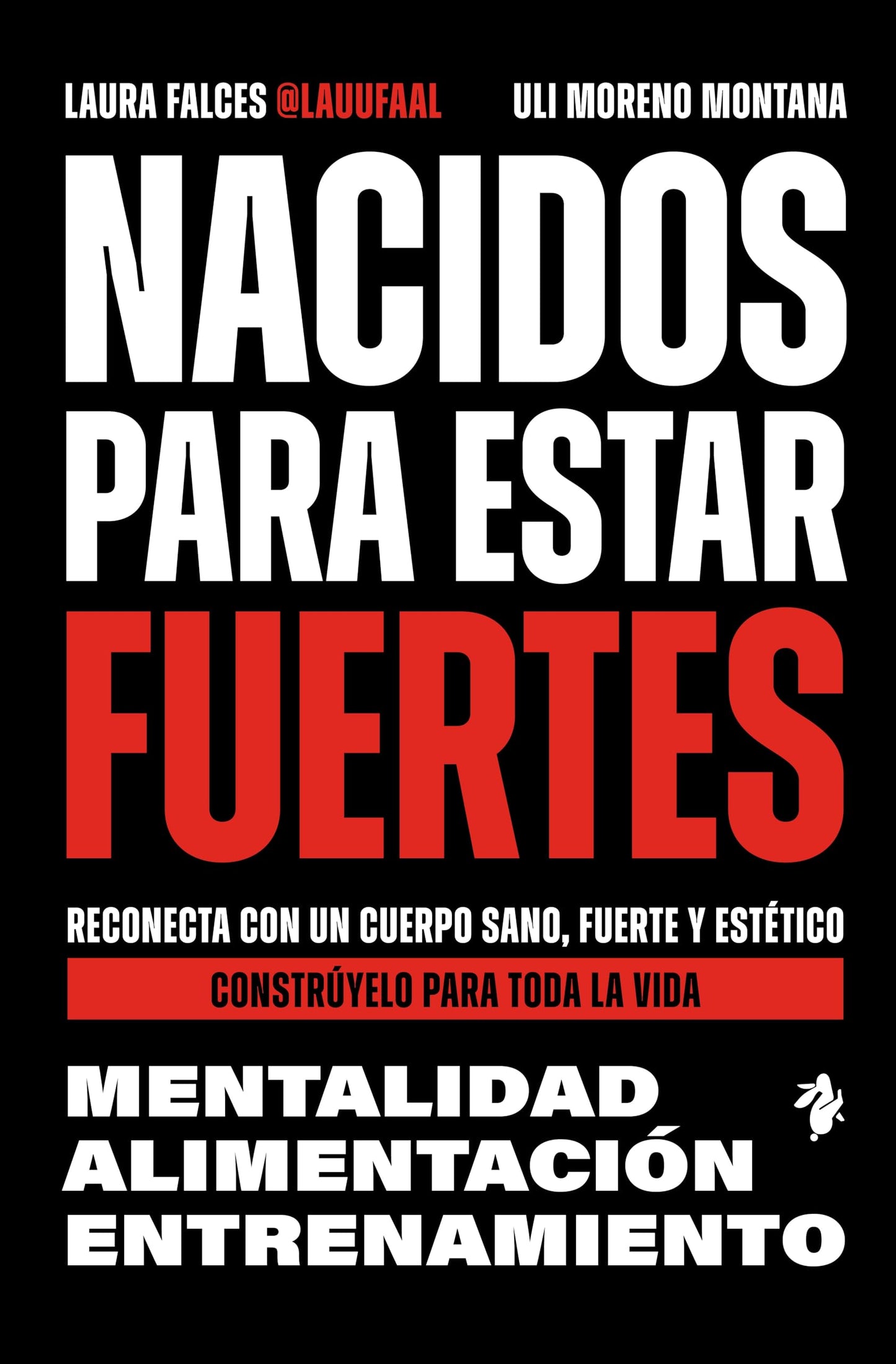 Libro: Nacidos para estar fuertes: Reconecta con un cuerpo sano, fuerte y estético. Constrúyelo para toda la vida. (Fitness)
