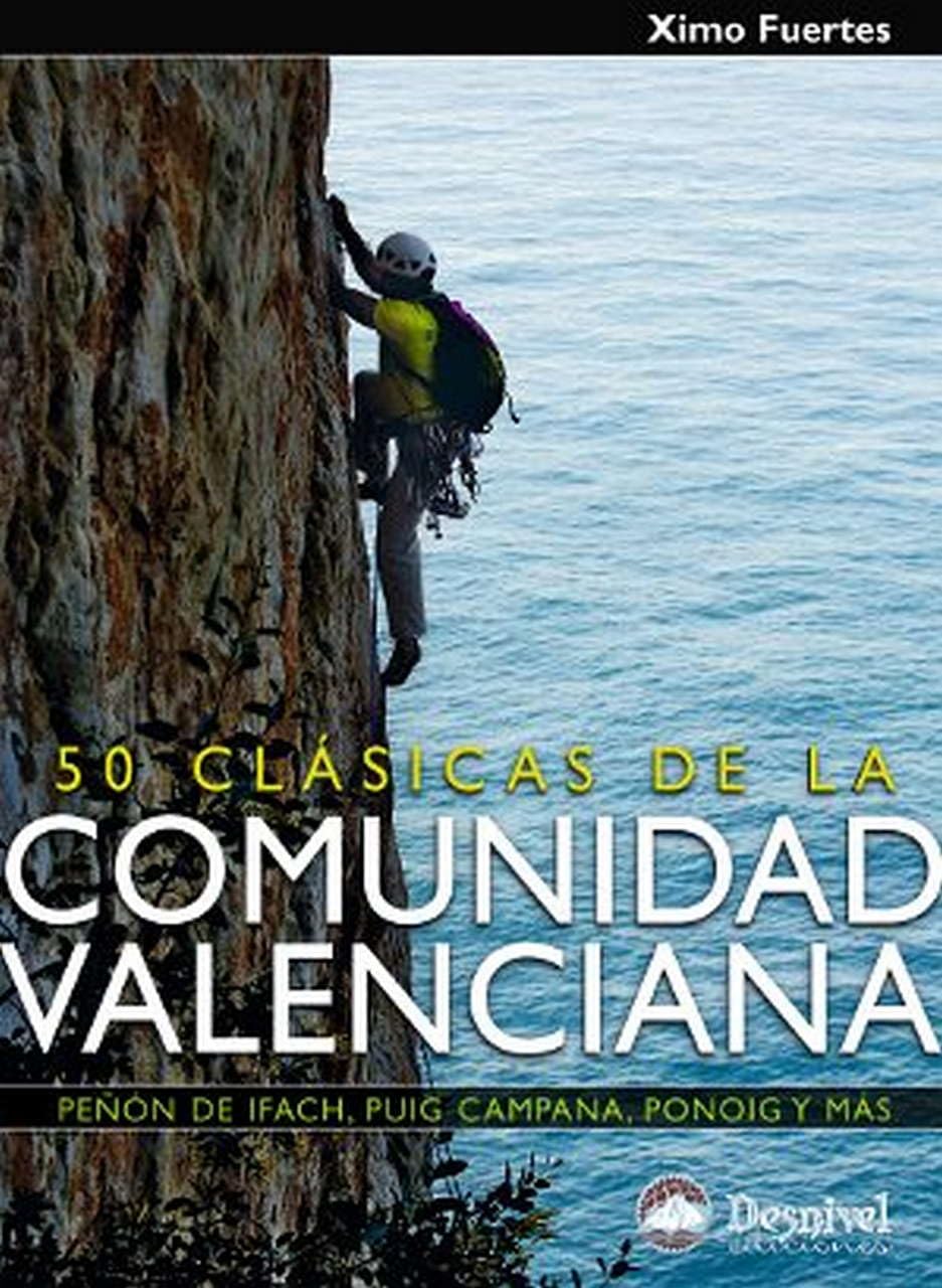 Libro: 50 clásicas de la Comunidad Valenciana: Peñón de Ifach, Ponoig, Puig Campana y más