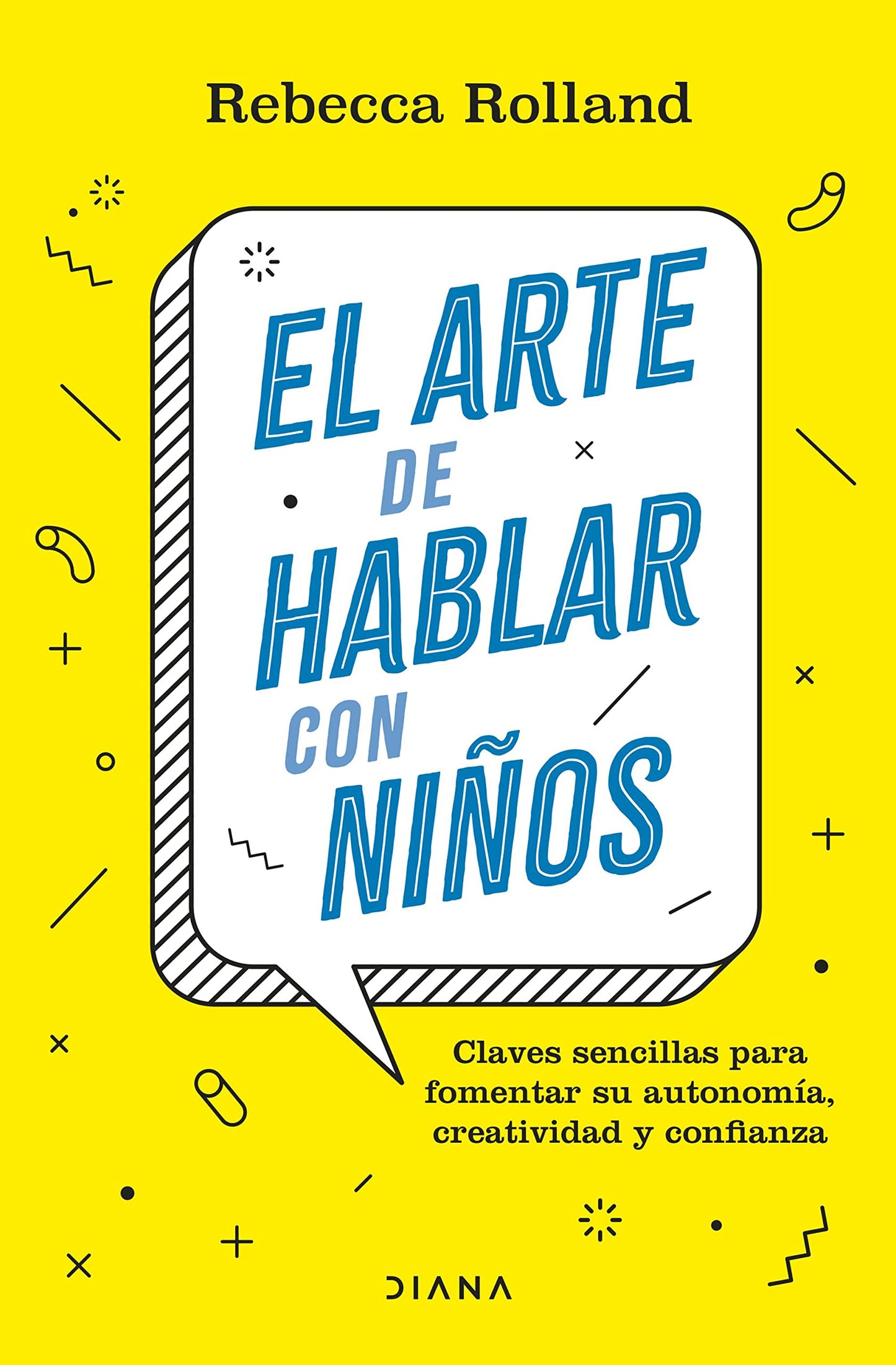 Libro: El arte de hablar con niños: Claves sencillas para fomentar su autonomía, creatividad y confianza (Familia y crianza)