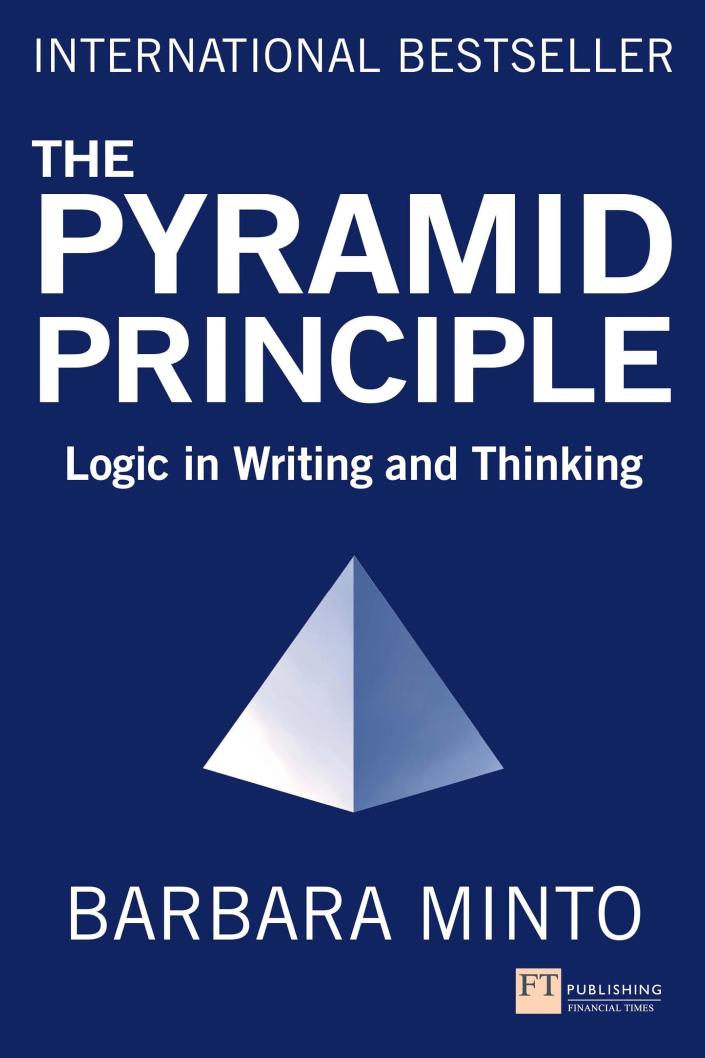Libro: Pyramid Principle, The: Logic in Writing and Thinking (Financial Times Series)