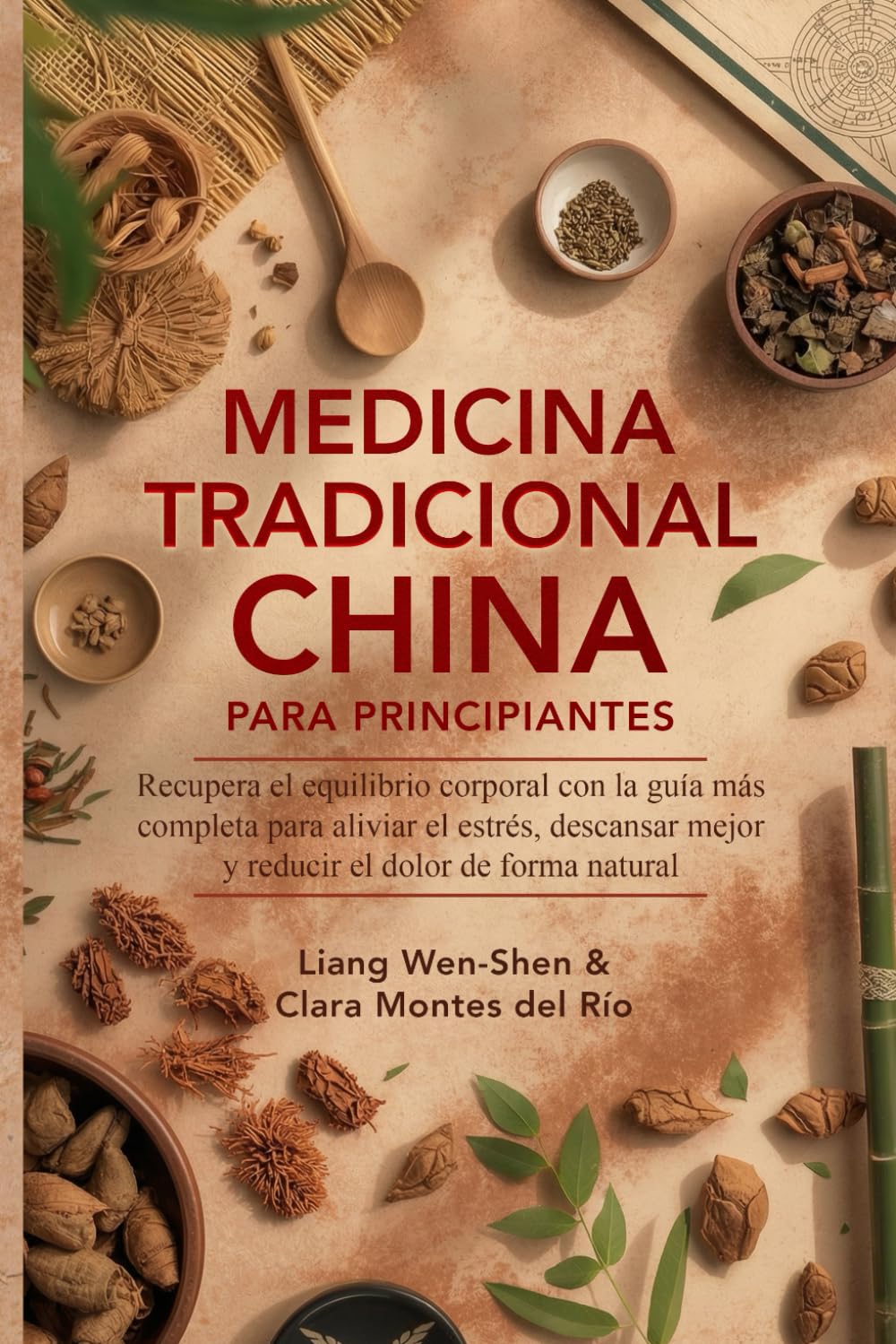 Libro: MEDICINA TRADICIONAL CHINA PARA PRINCIPIANTES: Recupera el equilibrio corporal con la guía más completa para aliviar el estrés, descansar mejor y reducir el dolor de forma natural