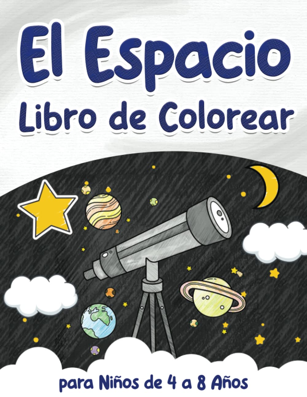 Libro: El Espacio: Libro de Colorear para Niños de 4 a 8 Años: Cohetes, astronautas, planetas, estrellas y mucho más