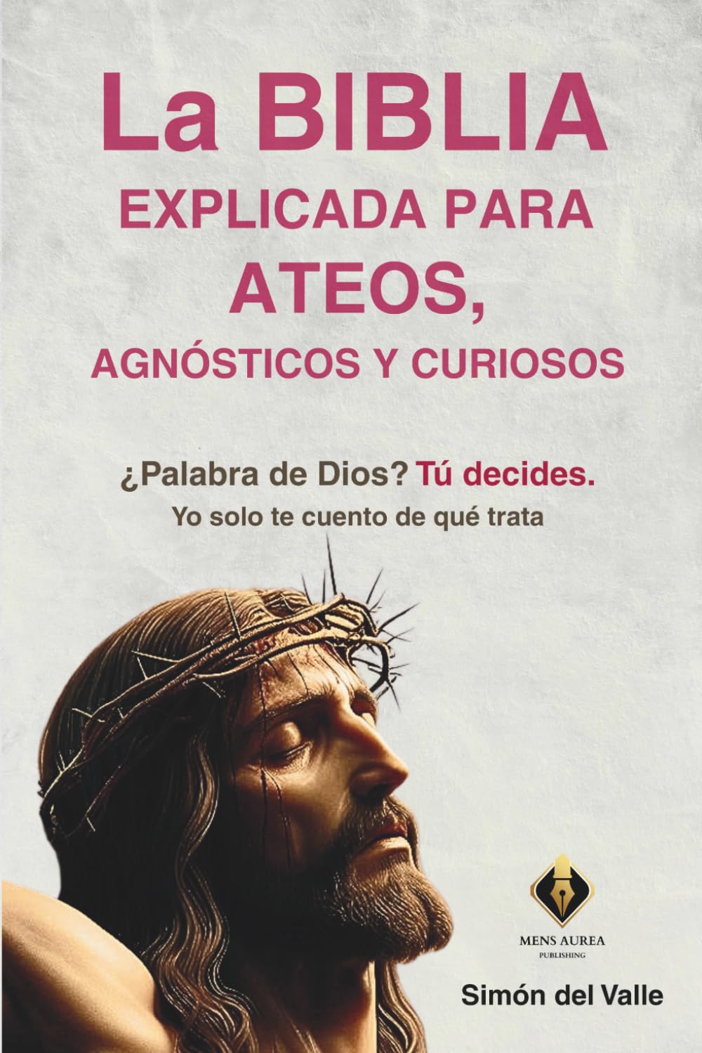 Libro: La Biblia explicada para ateos, agnósticos y curiosos: ¿Palabra de Dios? Tú decides. Yo solo te cuento de qué trata (Mentes Curiosas) (Spanish Edition)