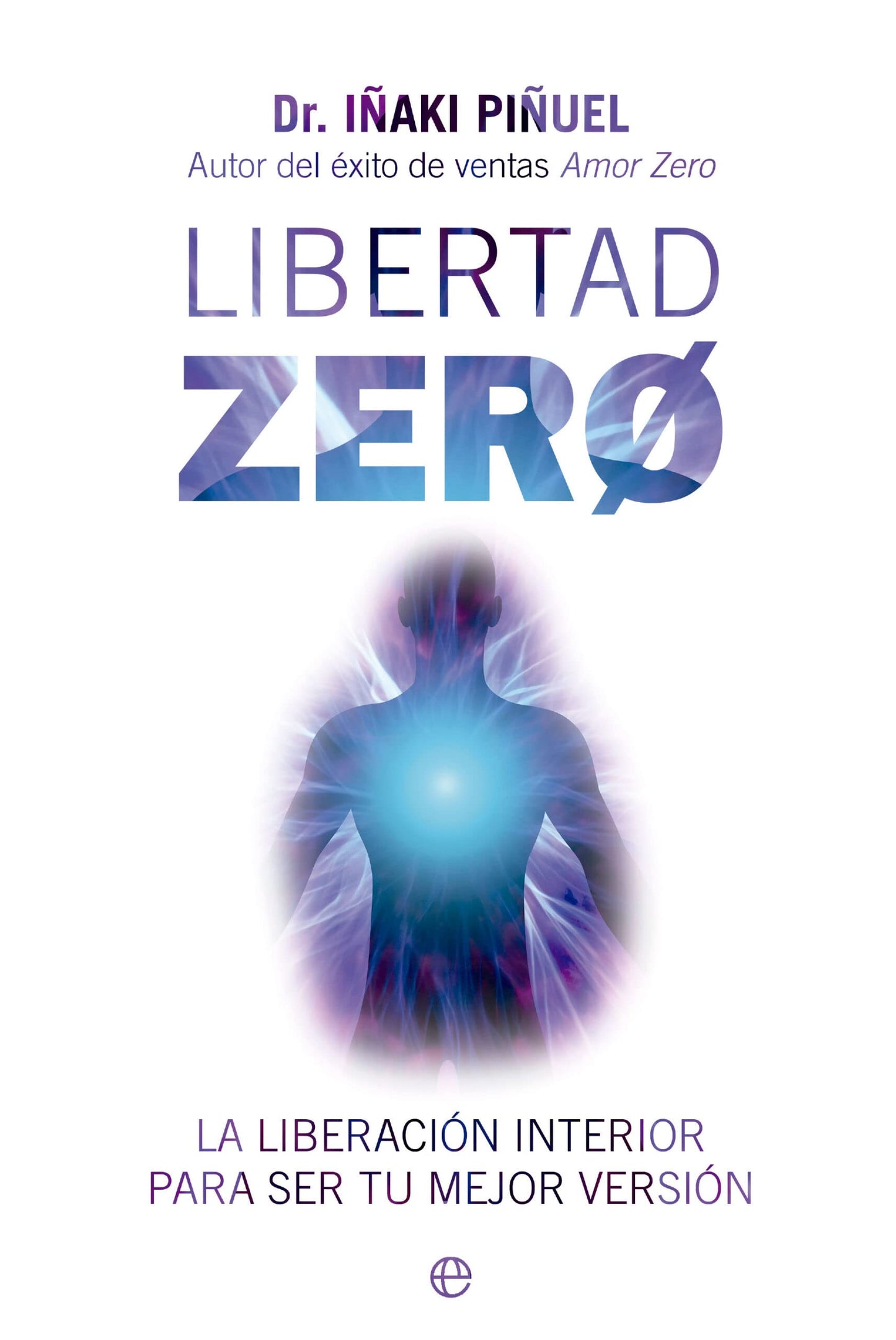 Libro: Libertad Zero: La liberación interior para ser tu mejor versión