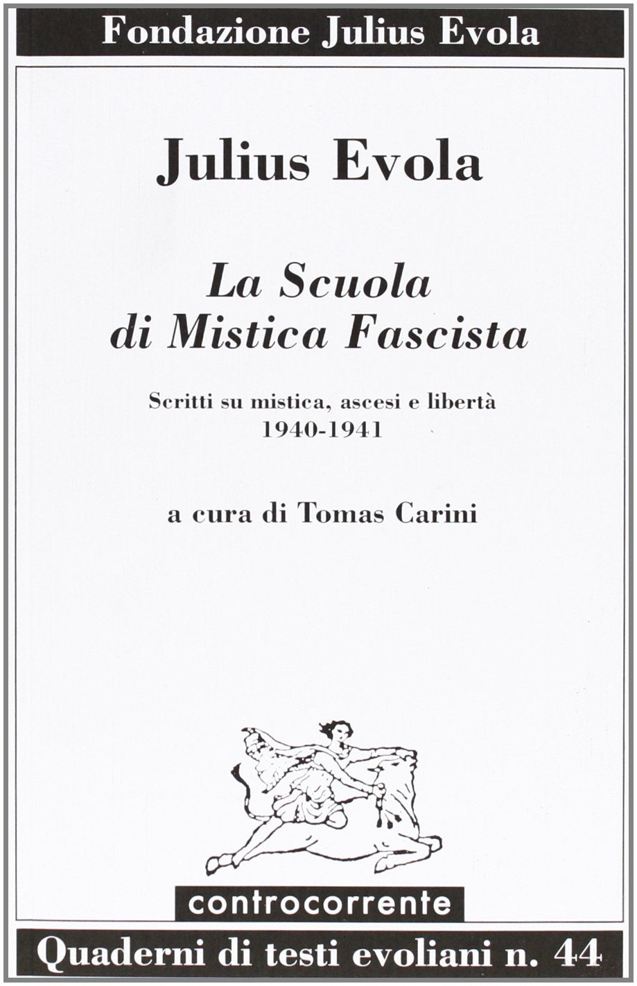Libro: La scuola di mistica fascista. Scritti di mistica, ascesi e libertà (1940-1941)