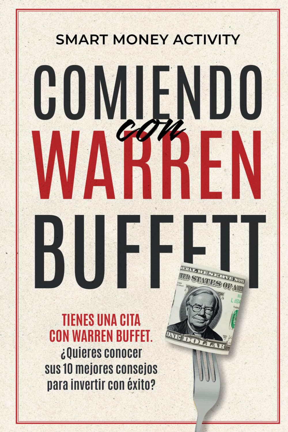 Libro: Comiendo con Warren Buffett: Conoce al inversor y obtén sus 10 mejores consejos para invertir con éxito. (Spanish Edition)