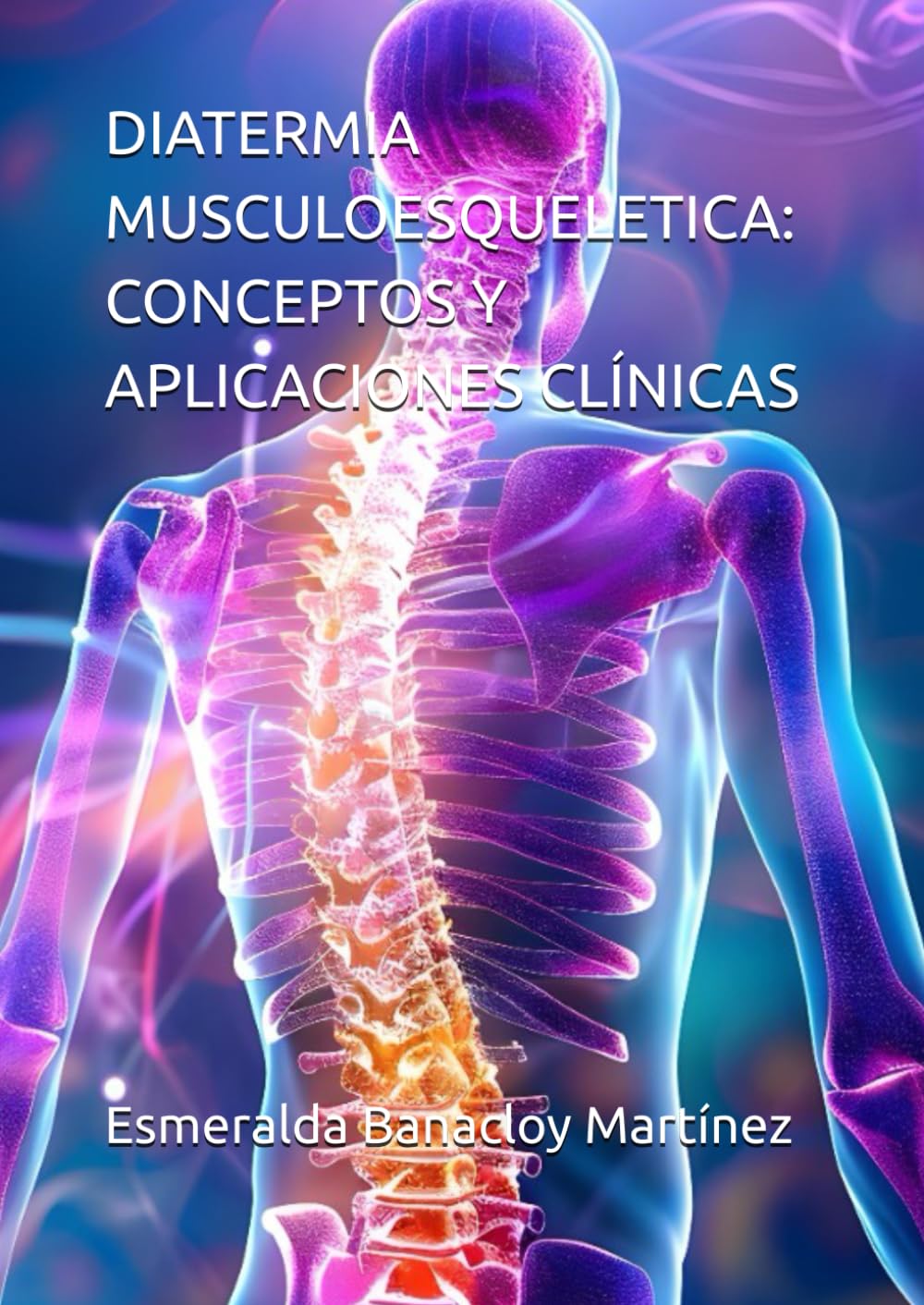 Libro: DIATERMIA MUSCULOESQUELETICA: CONCEPTOS Y APLICACIONES CLÍNICAS (Spanish Edition)