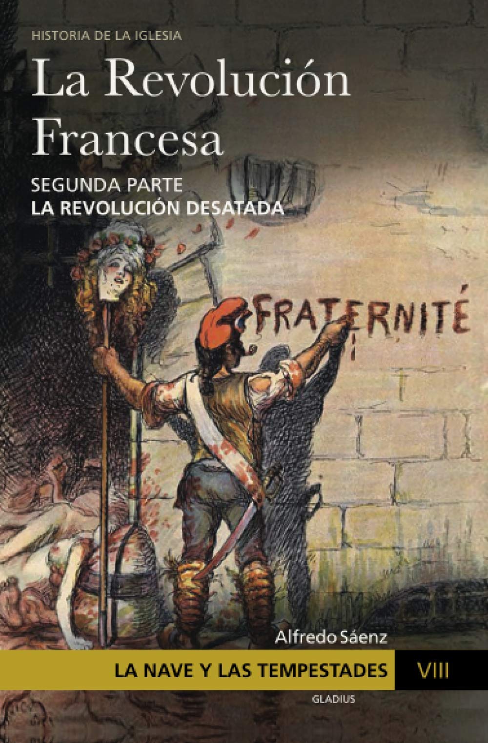 Libro: La Nave y las tempestades. T. 8: La Revolución francesa. La revolución desatada