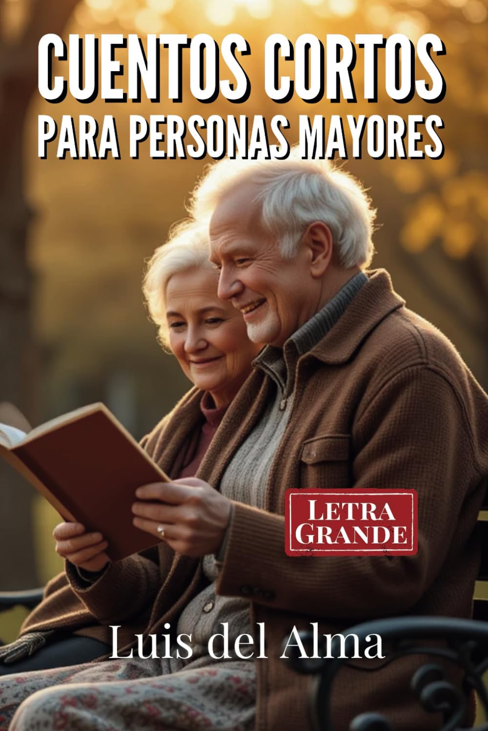 Libro: Cuentos para personas mayores: Relatos cortos con letra grande fáciles de leer para estimular la memoria, la mente y el corazón (Colección de relatos cortos para Personas Mayores)
