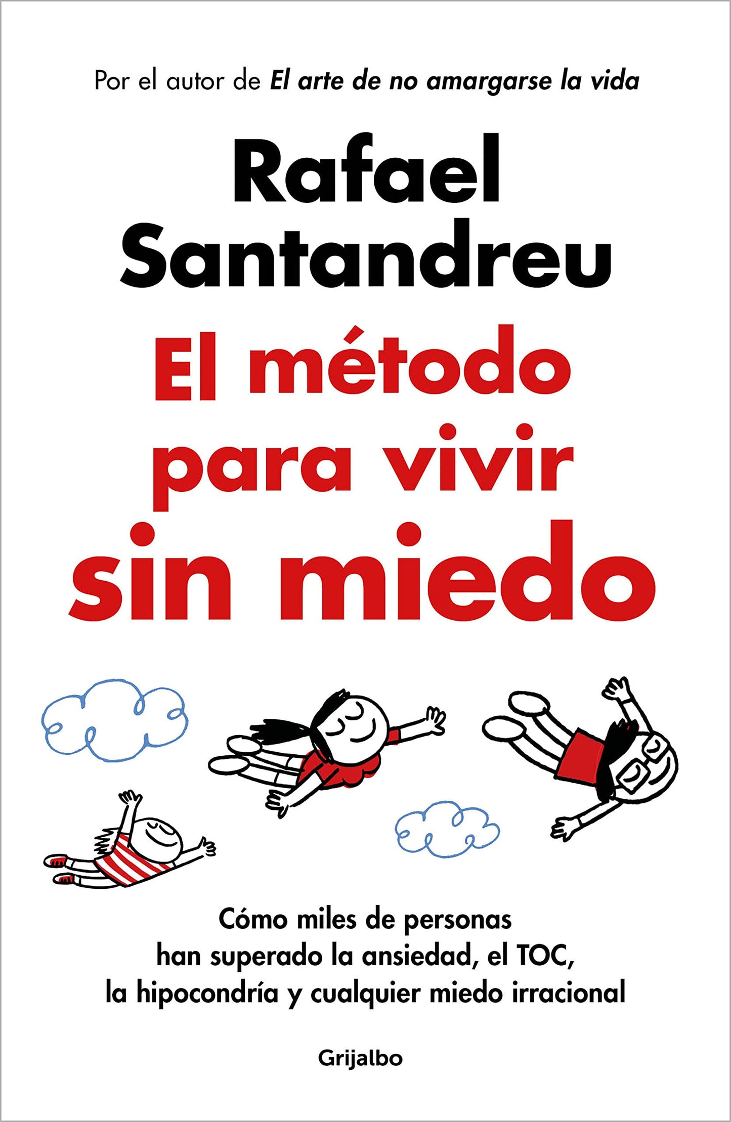 Libro: El método para vivir sin miedo: Cómo miles de personas han superado la ansiedad, el TOC, la hipocondría y cualquier miedo irracional (Psicología)