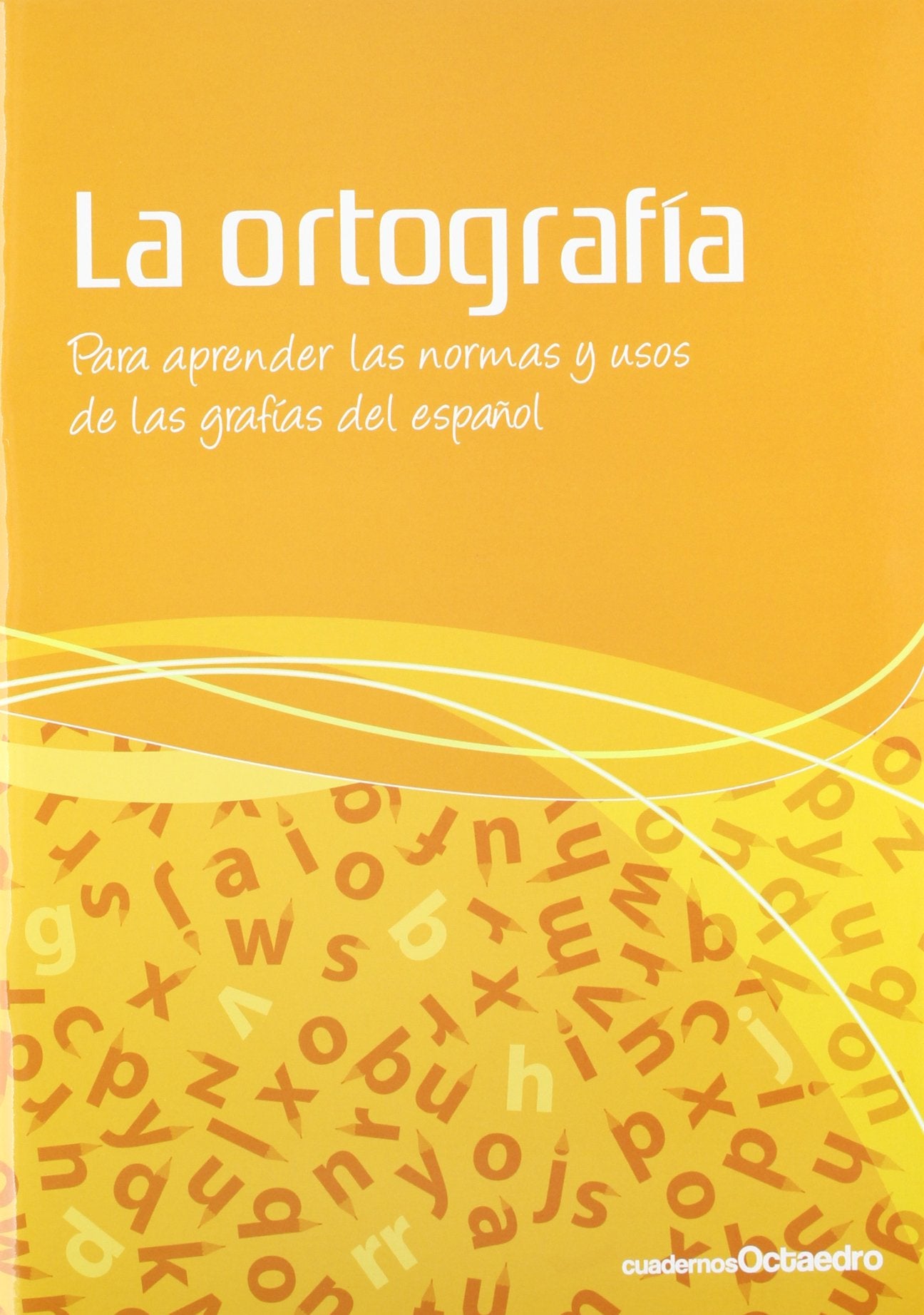Libro: La ortografía: Para aprender las normas y usos de las grafías del español