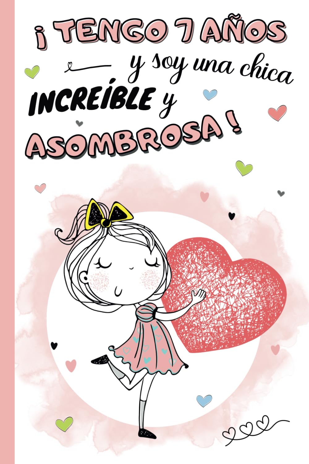 Libro: ¡Tengo 7 años y soy una chica increíble y asombrosa!: Diario niña 7 años | cuaderno de notas y de escritura personal para llenar de pensamientos, ... idea de regalo de cumpleaños y navidad niño