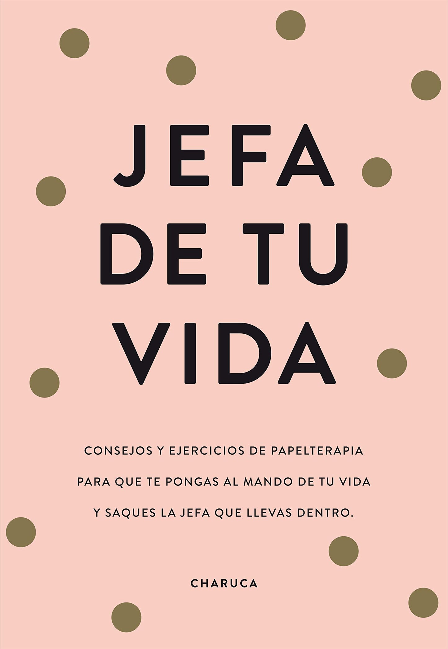 Libro: Jefa de tu vida: Consejos de papelterapia para que te pongas al mando de tu vida y saques la jefa que llevas dentro (No ficción ilustrados)