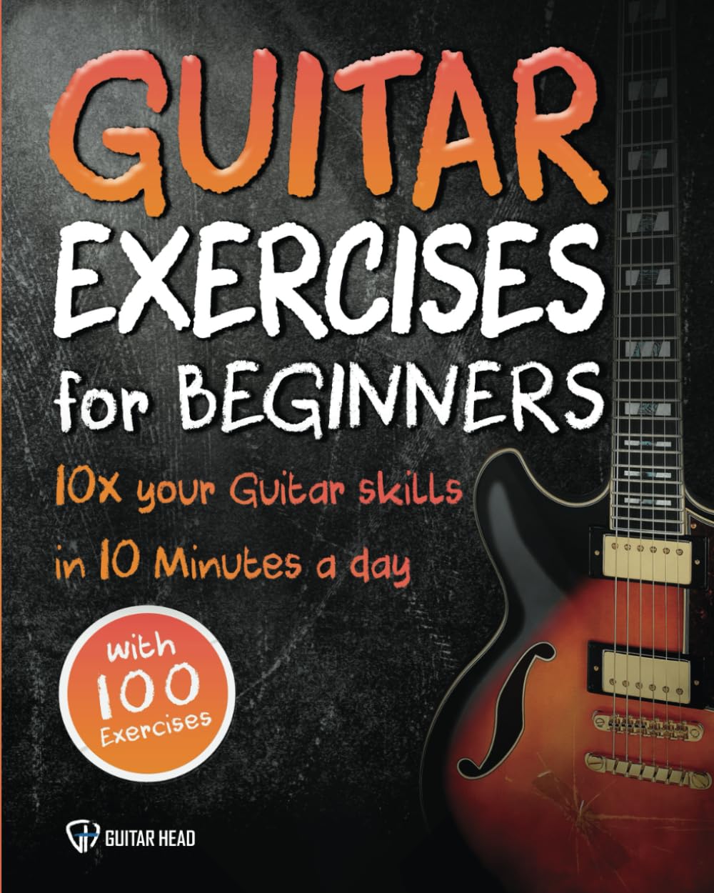 Libro: Guitar Exercises for Beginners: 10x Your Guitar Skills in 10 Minutes a Day: 1 (Guitar Exercises Mastery)