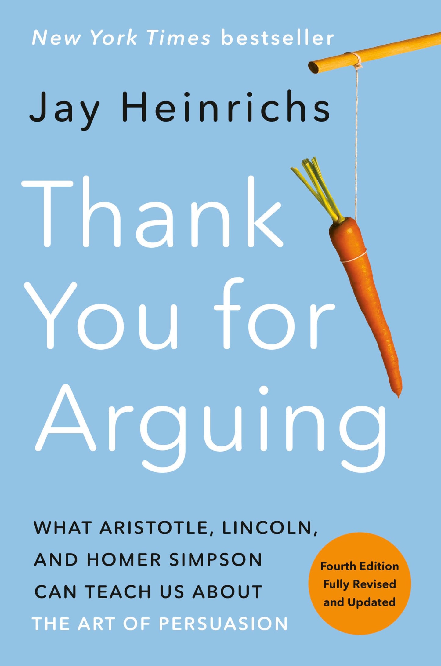 Libro: Thank You for Arguing, Fourth Edition (Revised and Updated): What Aristotle, Lincoln, and Homer Simpson Can Teach Us About the Art of Persuasion
