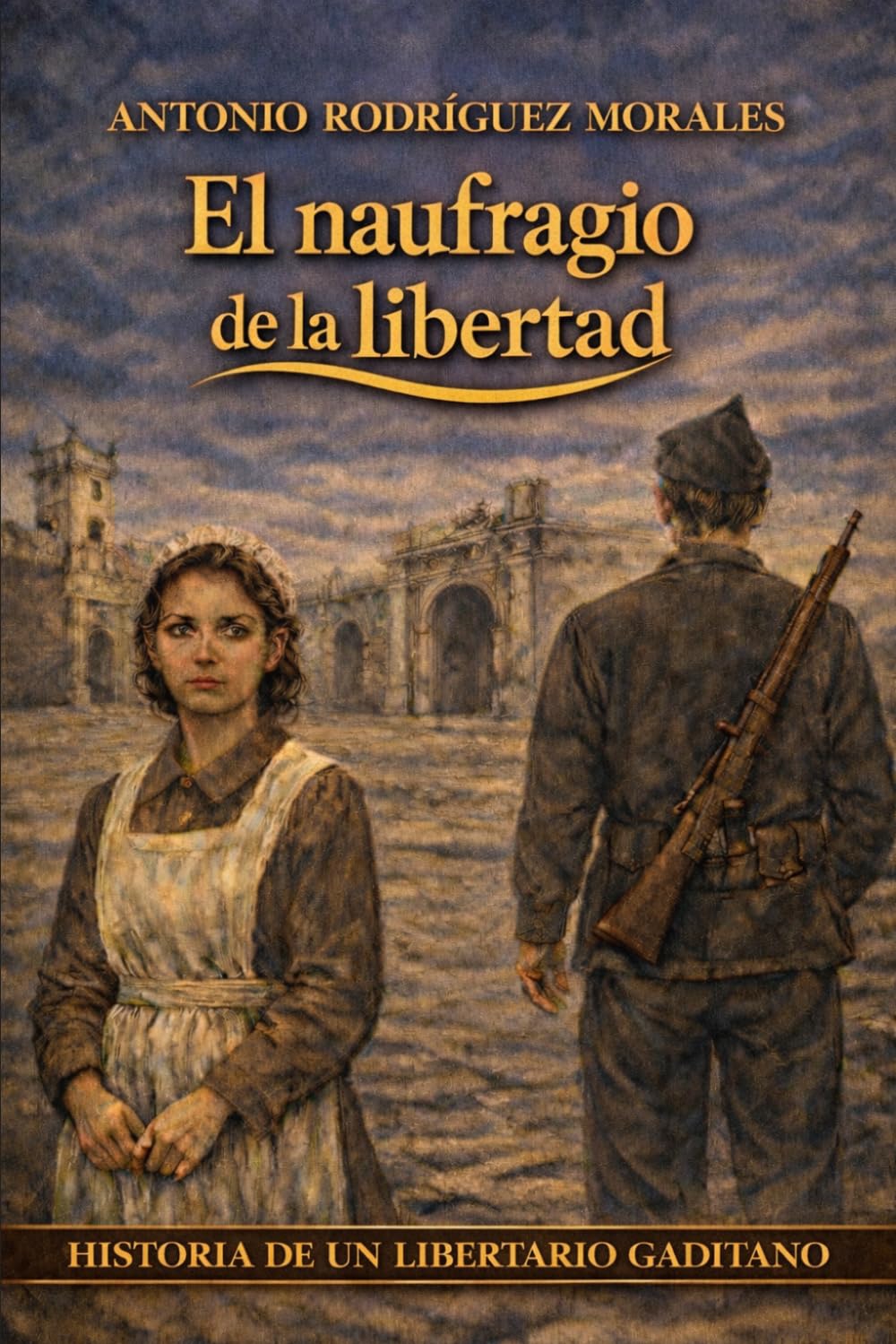 Libro: El naufragio de la libertad: Historia de un libertario gaditano (Sólo el mar es libre)