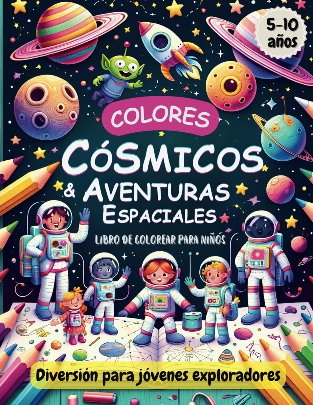 Libro: Colores Cósmicos y Aventuras Espaciales: Libro de colorear para niños de 5 a 10 años.: Actividades para niños. Libro del espacio. (Spanish Edition)