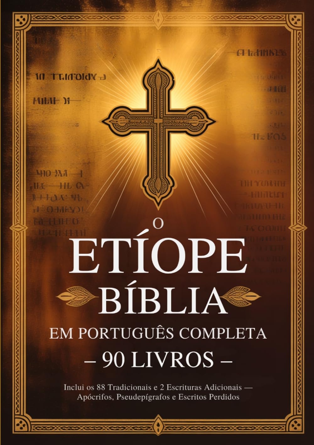 Libro: Bíblia Etíope em Português Completa com 90 Livros: Inclui os 88 Tradicionais e 2 Escrituras Adicionais — Apócrifos, Pseudepígrafos e Escritos Perdidos