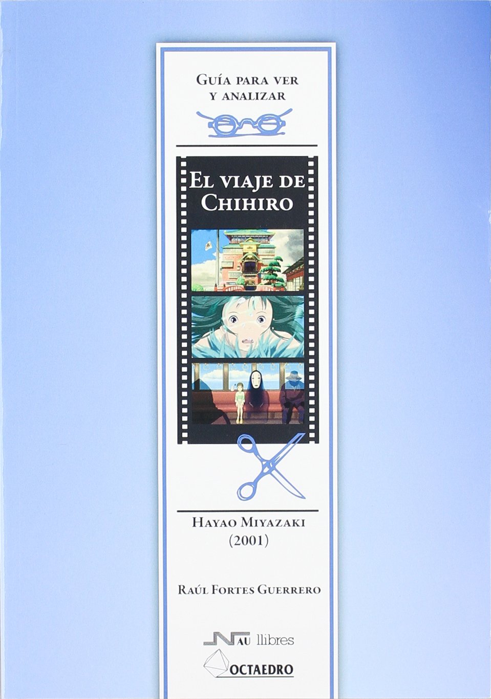 Libro: El viaje de Chihiro, de Hayao Miyazaki (Guías para ver y analizar cine)