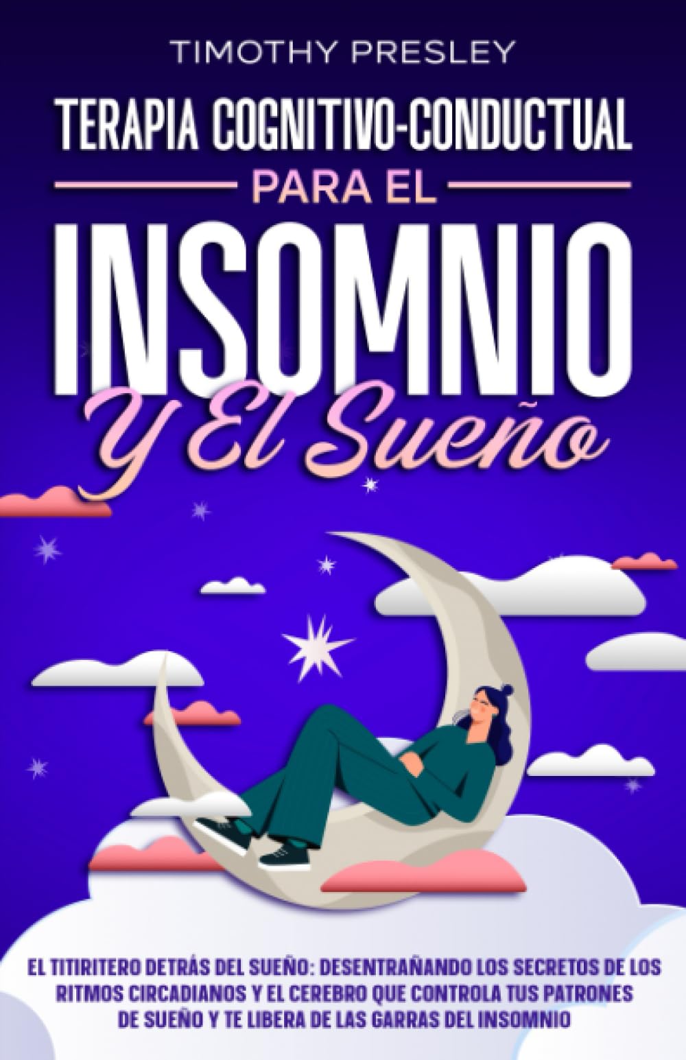 Libro: Terapia Cognitivo-Conductual Para El Insomnio Y El Sueño: El titiritero detrás del sueño: desentrañando los secretos de los ritmos circadianos y el ... de las garras del insomnio (Spanish Edition)