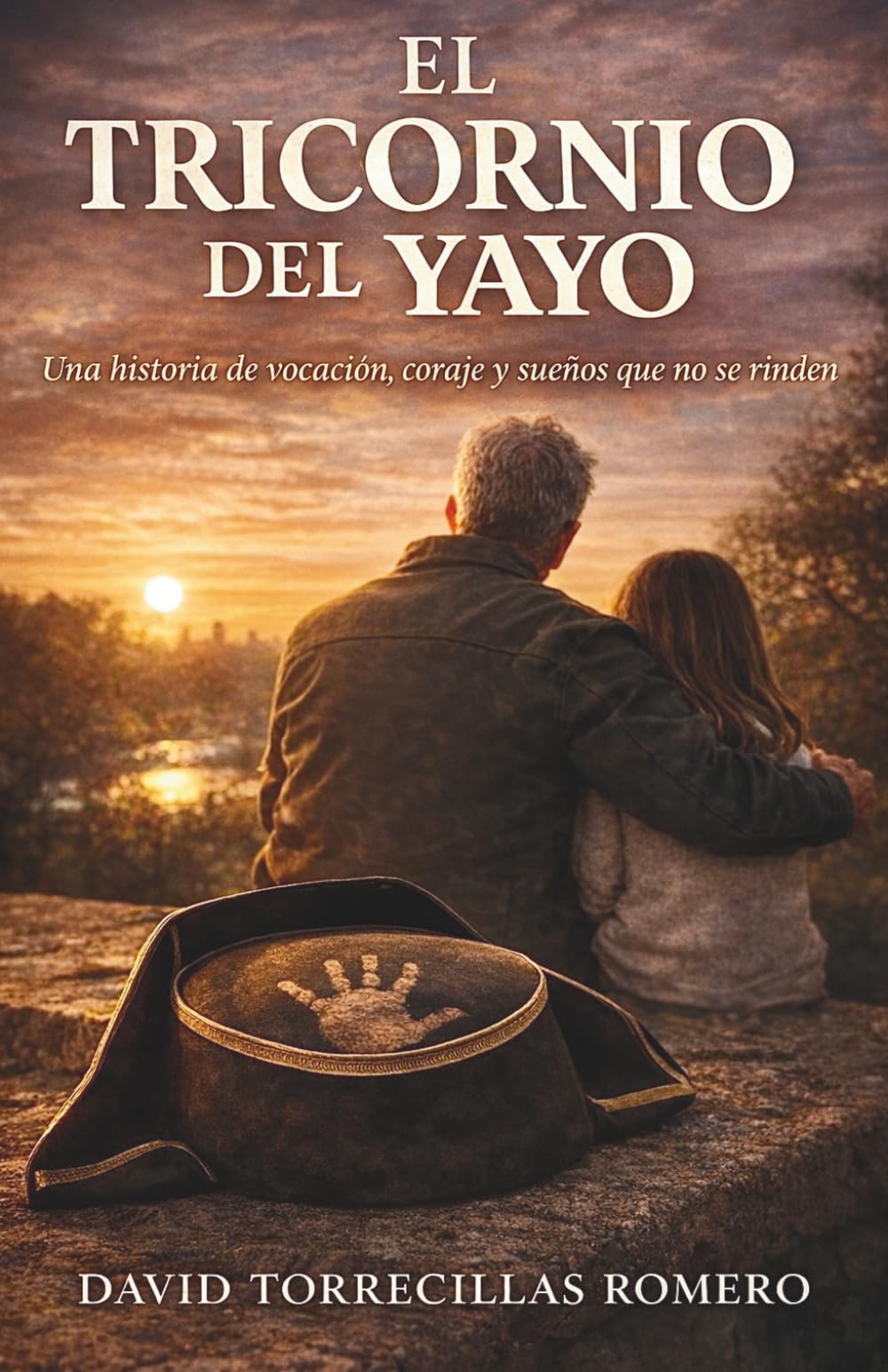 Libro: EL TRICORNIO DEL YAYO: Una historia de vocación, coraje y sueños que no se rinden