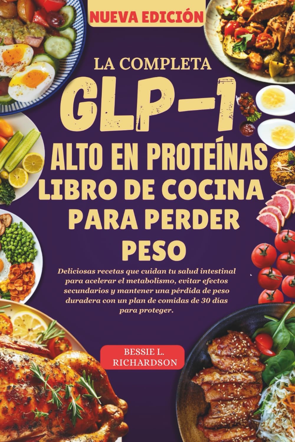 Libro: LA COMPLETA GLP-1 ALTO EN PROTEÍNAS LIBRO DE COCINA PARA PERDER PESO: Deliciosas recetas que cuidan tu salud intestinal para acelerar el metabolismo, evitar efectos secundarios y mantener una pérdida