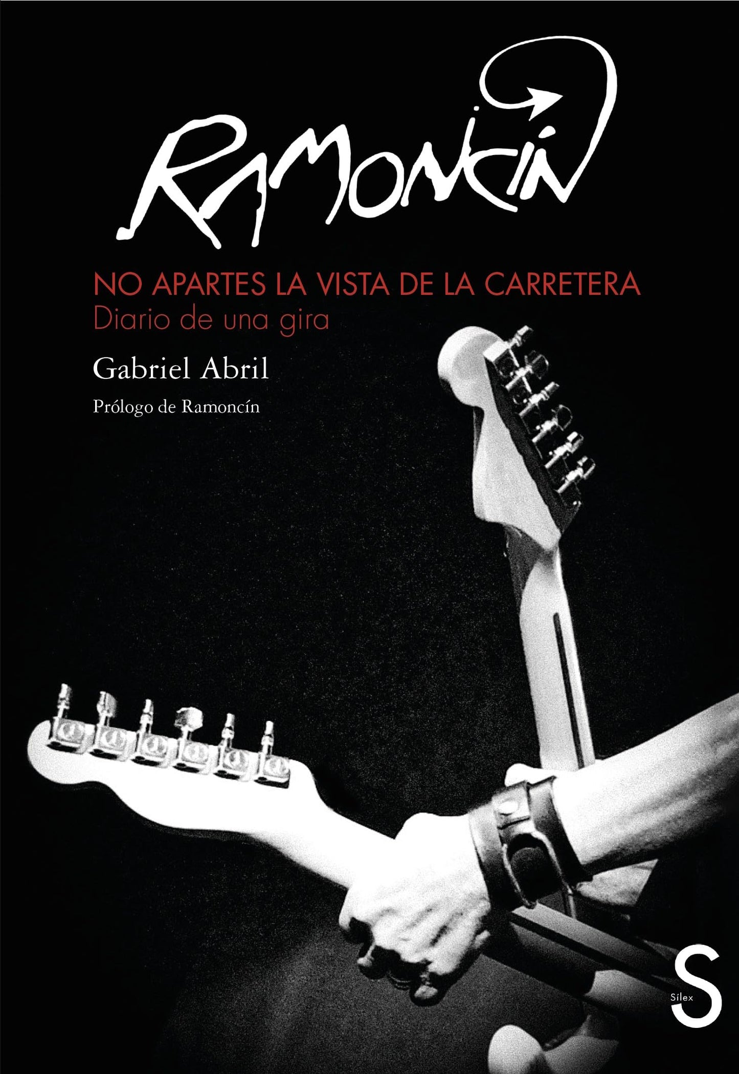 Libro: Ramoncín: No apartes la vista de la carretera. Diario de una gira (Sílex Música)