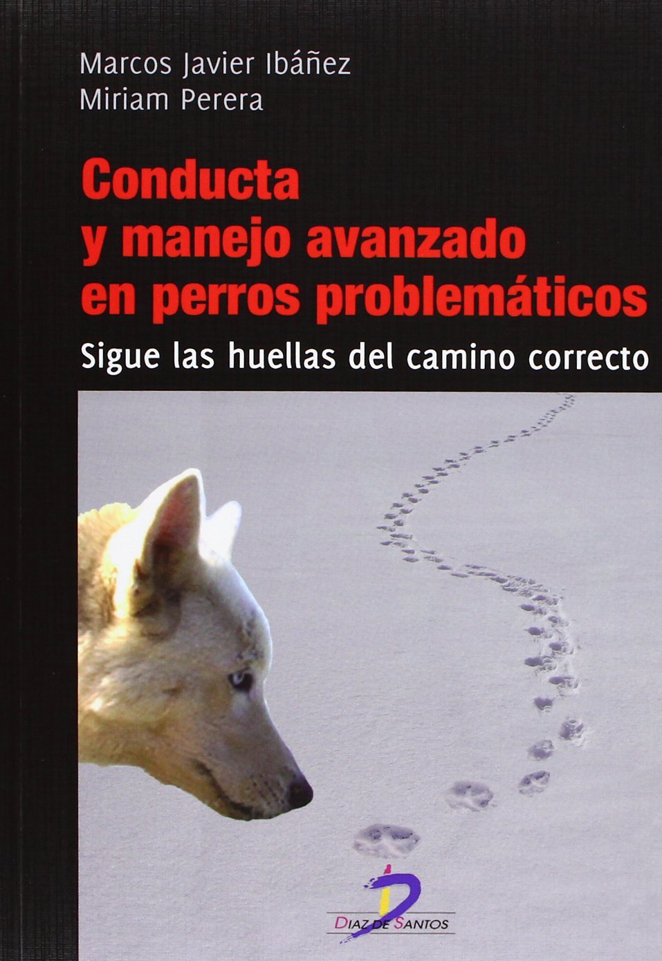 Libro: Conducta y manejo avanzado en perros problemáticos (SIN COLECCION)