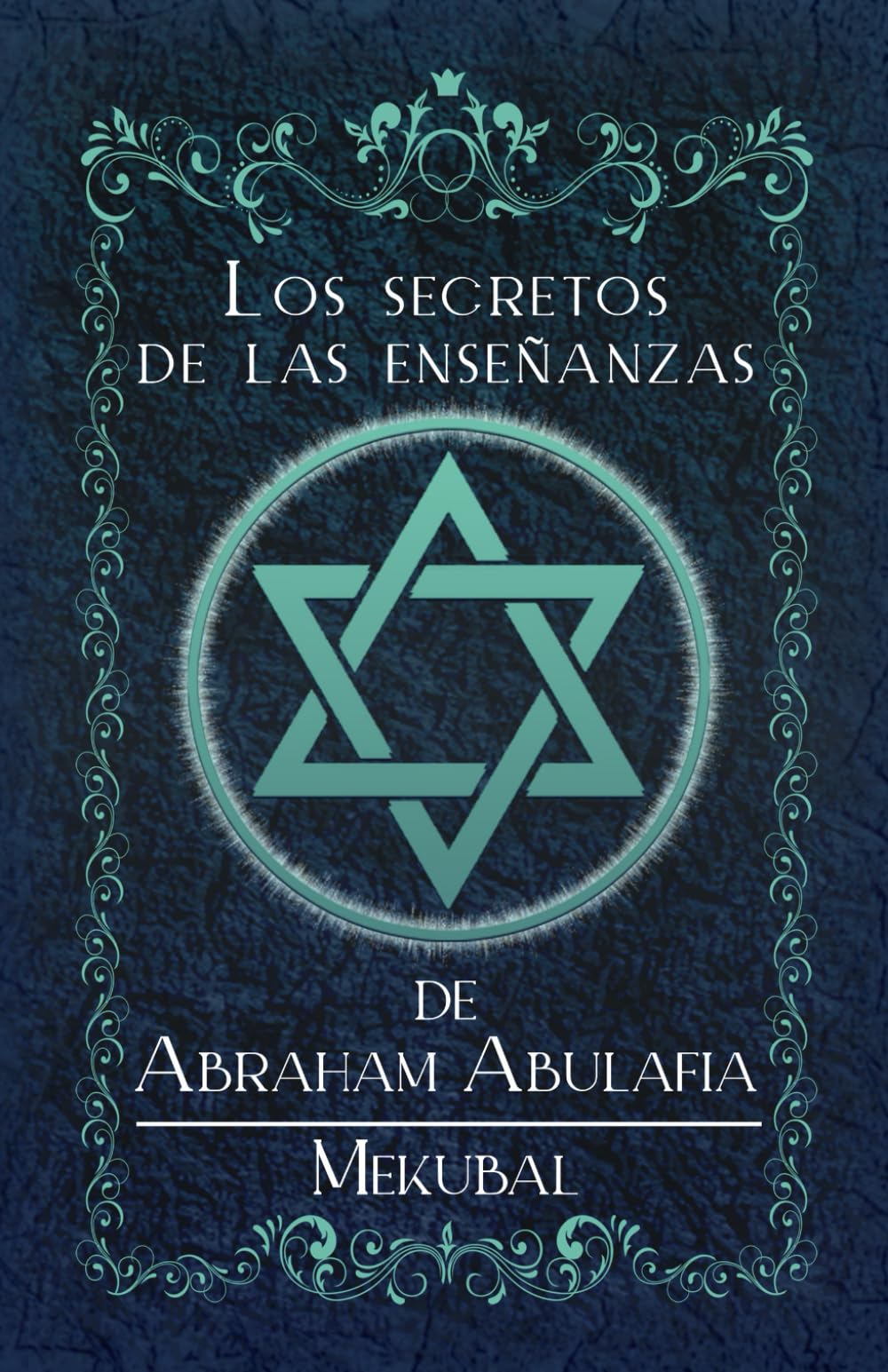 Libro: Los Secretos de las Enseñanzas de Abraham Abulafia: Mekubal